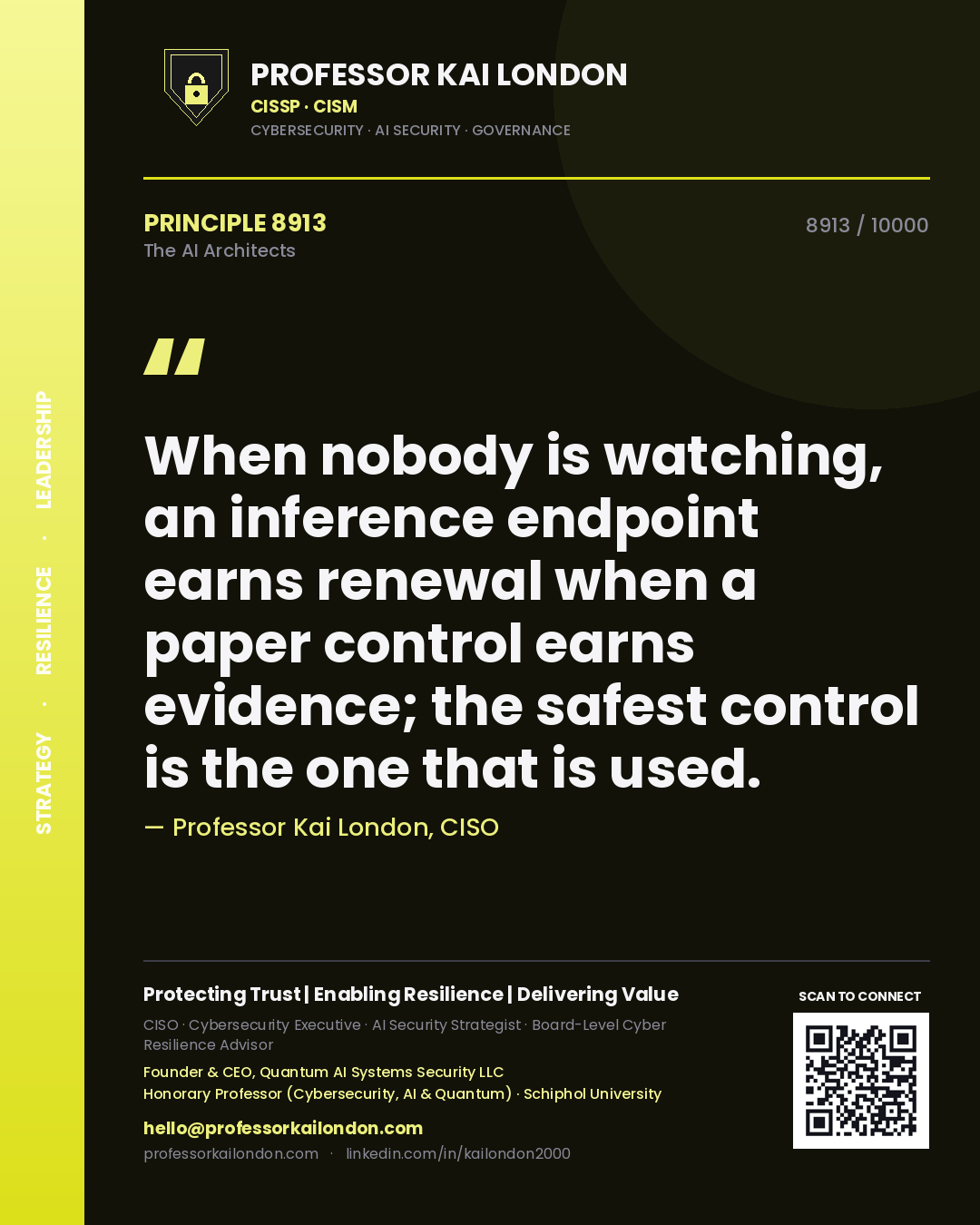 Professor Kai London principle 8913: When nobody is watching, an inference endpoint earns renewal when a paper control earns evidence; the safest control is the one that is used.