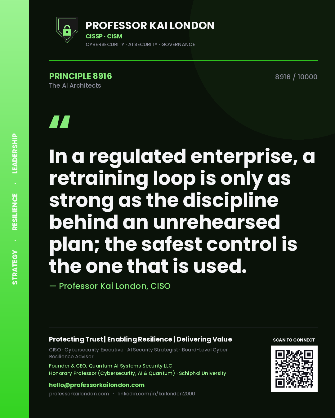 Professor Kai London principle 8916: In a regulated enterprise, a retraining loop is only as strong as the discipline behind an unrehearsed plan; the safest control is the one that is used.
