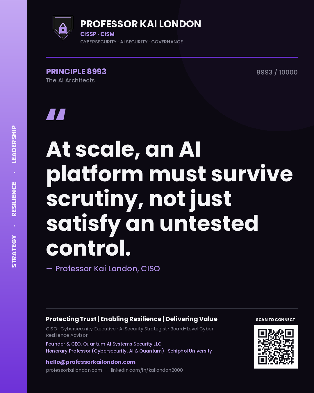 Professor Kai London principle 8993: At scale, an AI platform must survive scrutiny, not just satisfy an untested control.