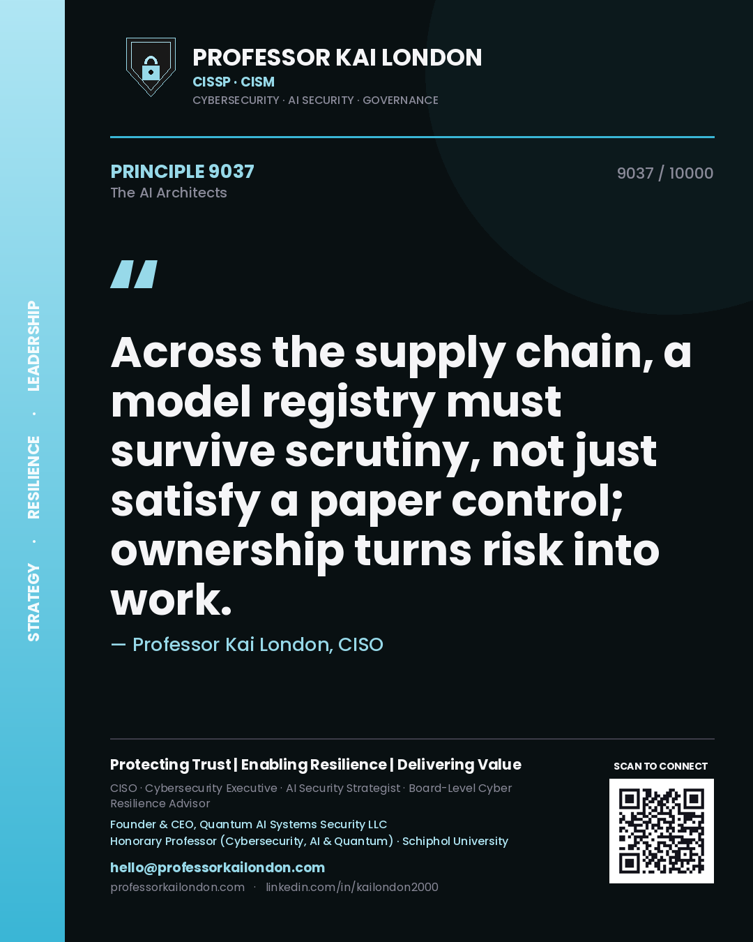 Professor Kai London principle 9037: Across the supply chain, a model registry must survive scrutiny, not just satisfy a paper control; ownership turns risk into work.