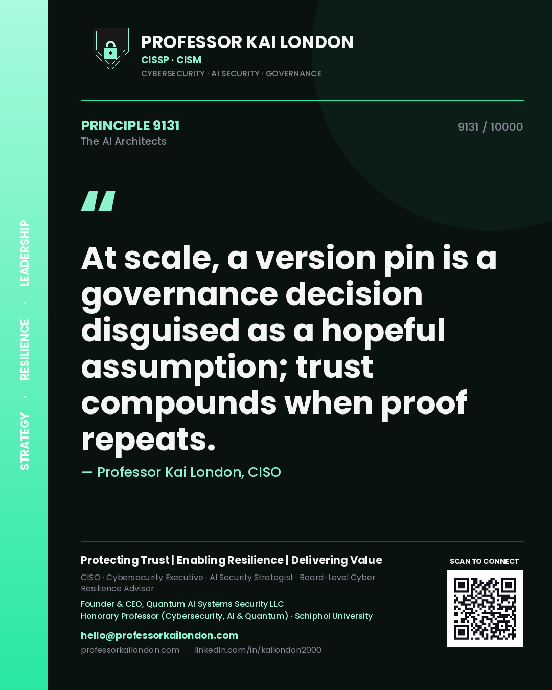 Professor Kai London principle 9131: At scale, a version pin is a governance decision disguised as a hopeful assumption; trust compounds when proof repeats.