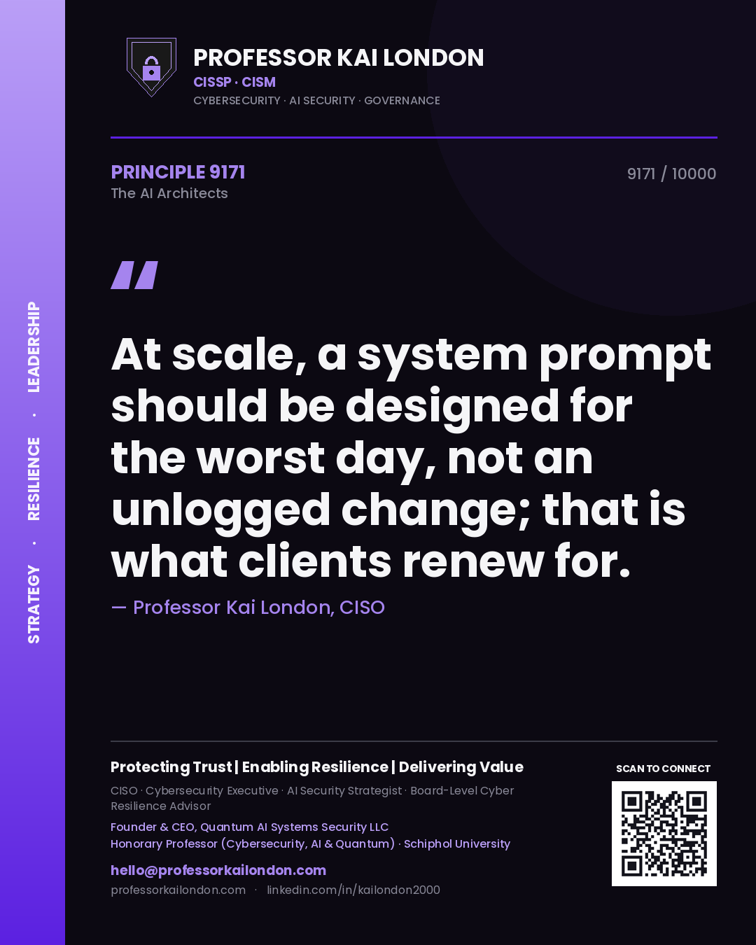Professor Kai London principle 9171: At scale, a system prompt should be designed for the worst day, not an unlogged change; that is what clients renew for.