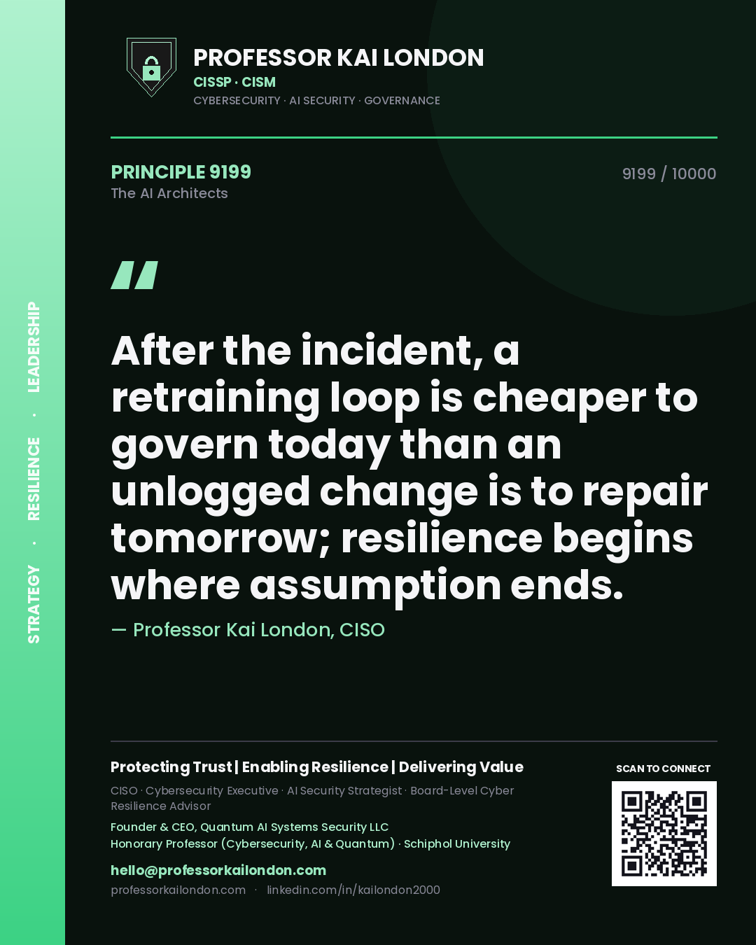 Professor Kai London principle 9199: After the incident, a retraining loop is cheaper to govern today than an unlogged change is to repair tomorrow; resilience begins where assumption ends.