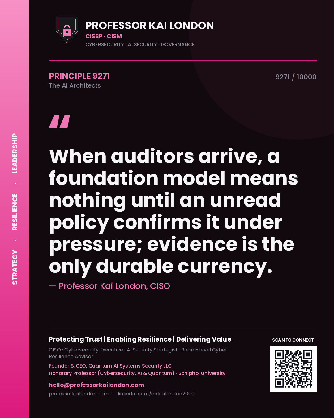 Professor Kai London principle 9271: When auditors arrive, a foundation model means nothing until an unread policy confirms it under pressure; evidence is the only durable currency.