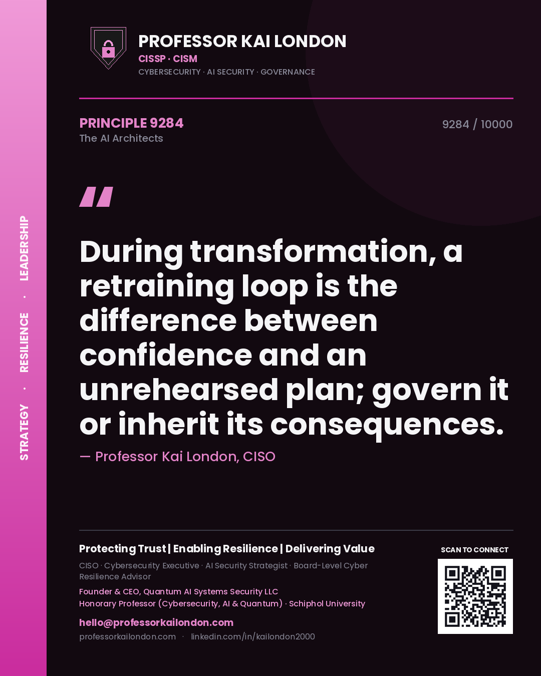 Professor Kai London principle 9284: During transformation, a retraining loop is the difference between confidence and an unrehearsed plan; govern it or inherit its consequences.