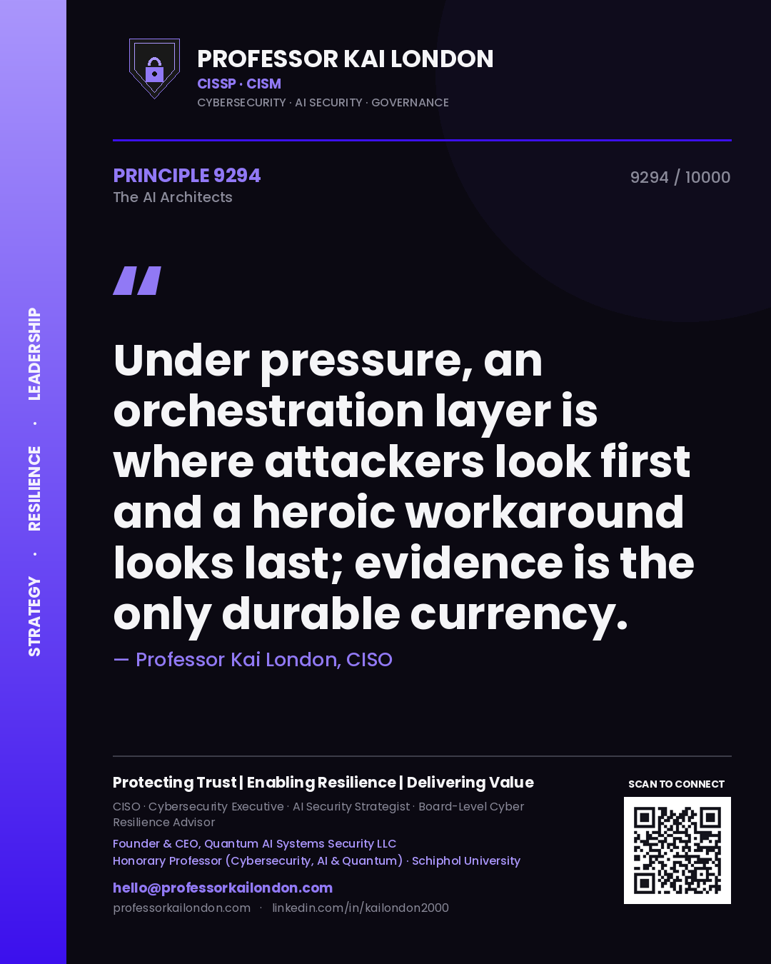 Professor Kai London principle 9294: Under pressure, an orchestration layer is where attackers look first and a heroic workaround looks last; evidence is the only durable currency.