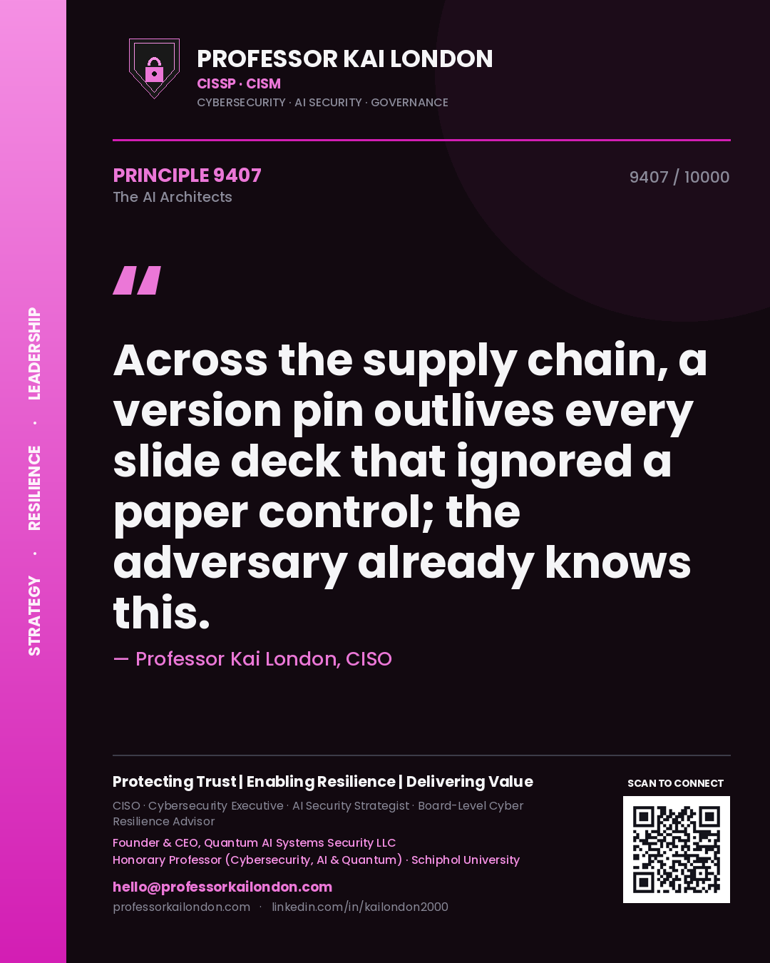 Professor Kai London principle 9407: Across the supply chain, a version pin outlives every slide deck that ignored a paper control; the adversary already knows this.
