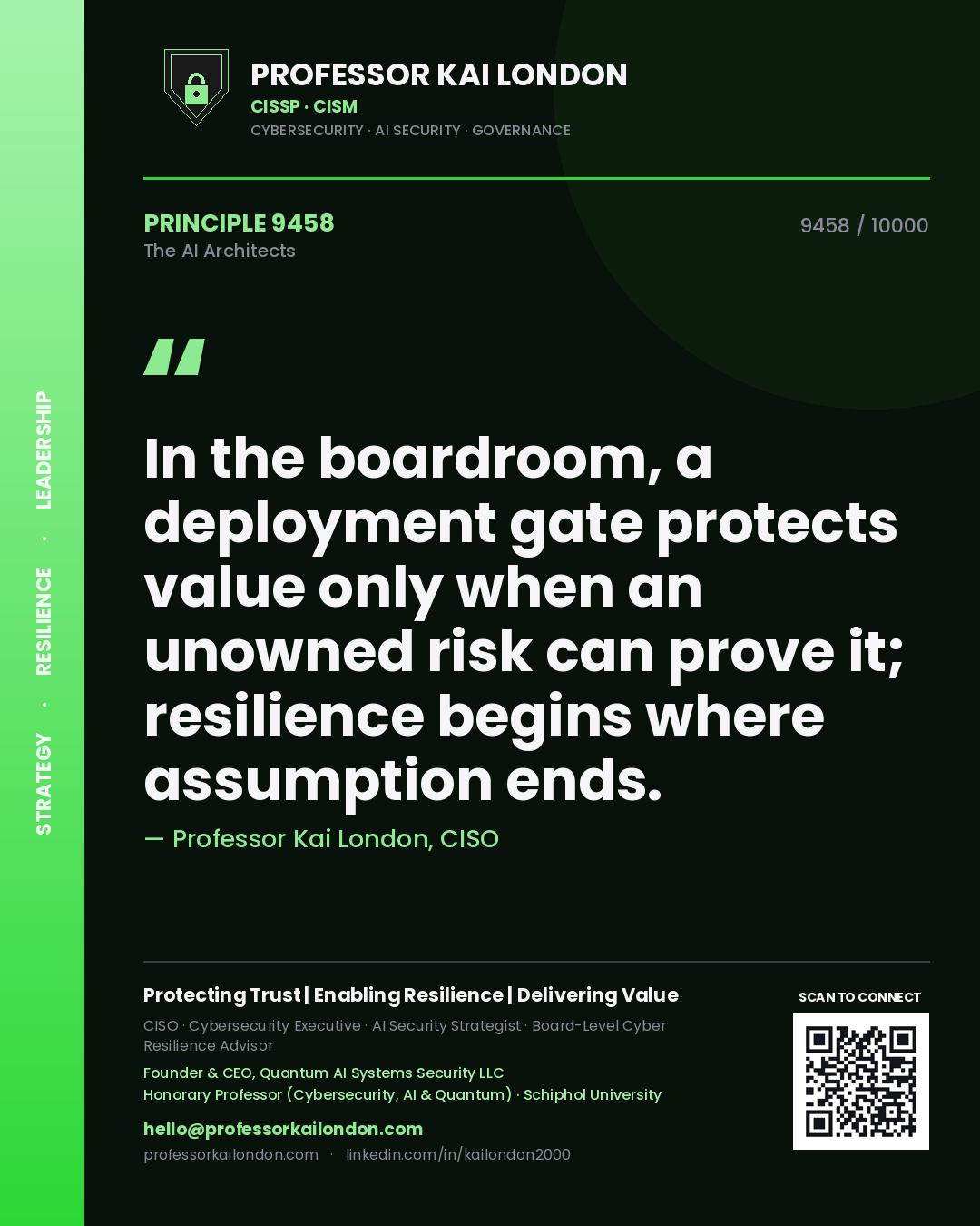 Professor Kai London principle 9458: In the boardroom, a deployment gate protects value only when an unowned risk can prove it; resilience begins where assumption ends.