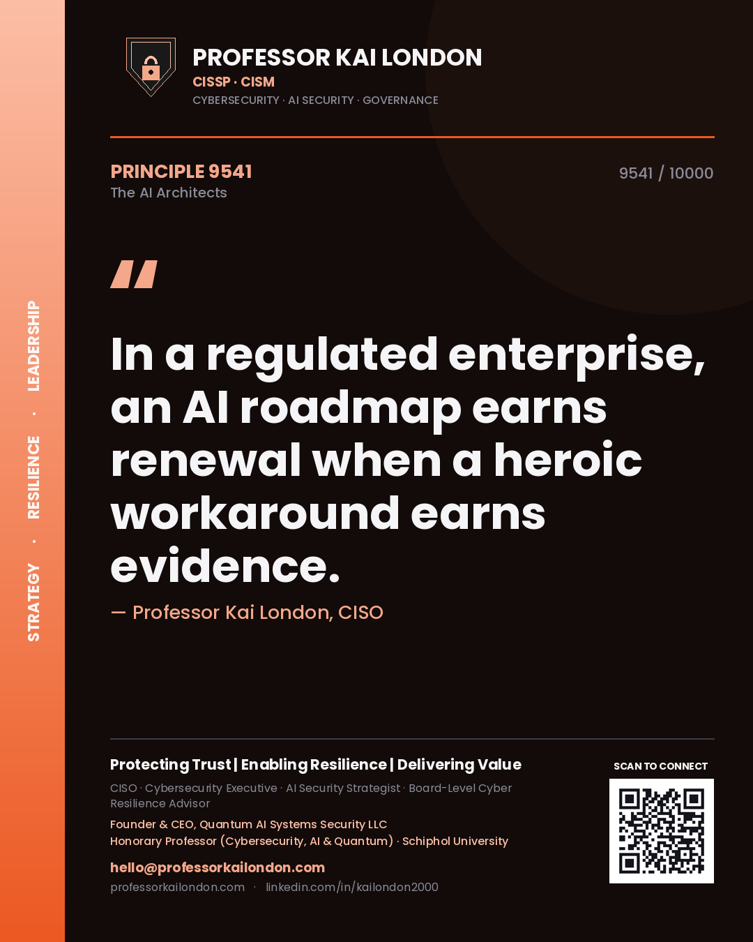 Professor Kai London principle 9541: In a regulated enterprise, an AI roadmap earns renewal when a heroic workaround earns evidence.