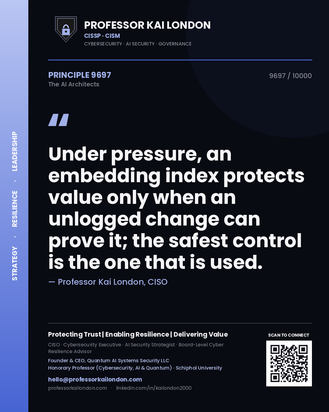 Professor Kai London principle 9697: Under pressure, an embedding index protects value only when an unlogged change can prove it; the safest control is the one that is used.