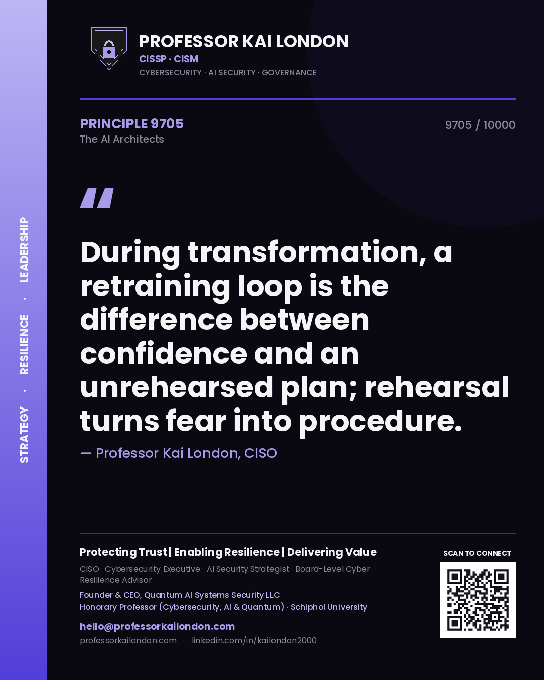 Professor Kai London principle 9705: During transformation, a retraining loop is the difference between confidence and an unrehearsed plan; rehearsal turns fear into procedure.