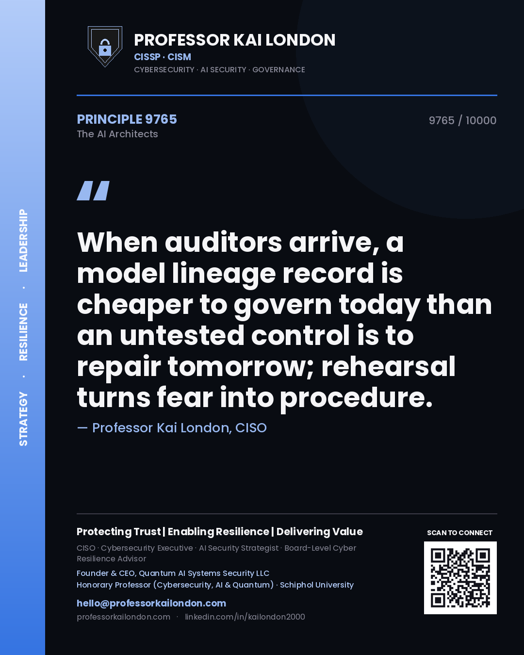 Professor Kai London principle 9765: When auditors arrive, a model lineage record is cheaper to govern today than an untested control is to repair tomorrow; rehearsal turns fear into procedure.