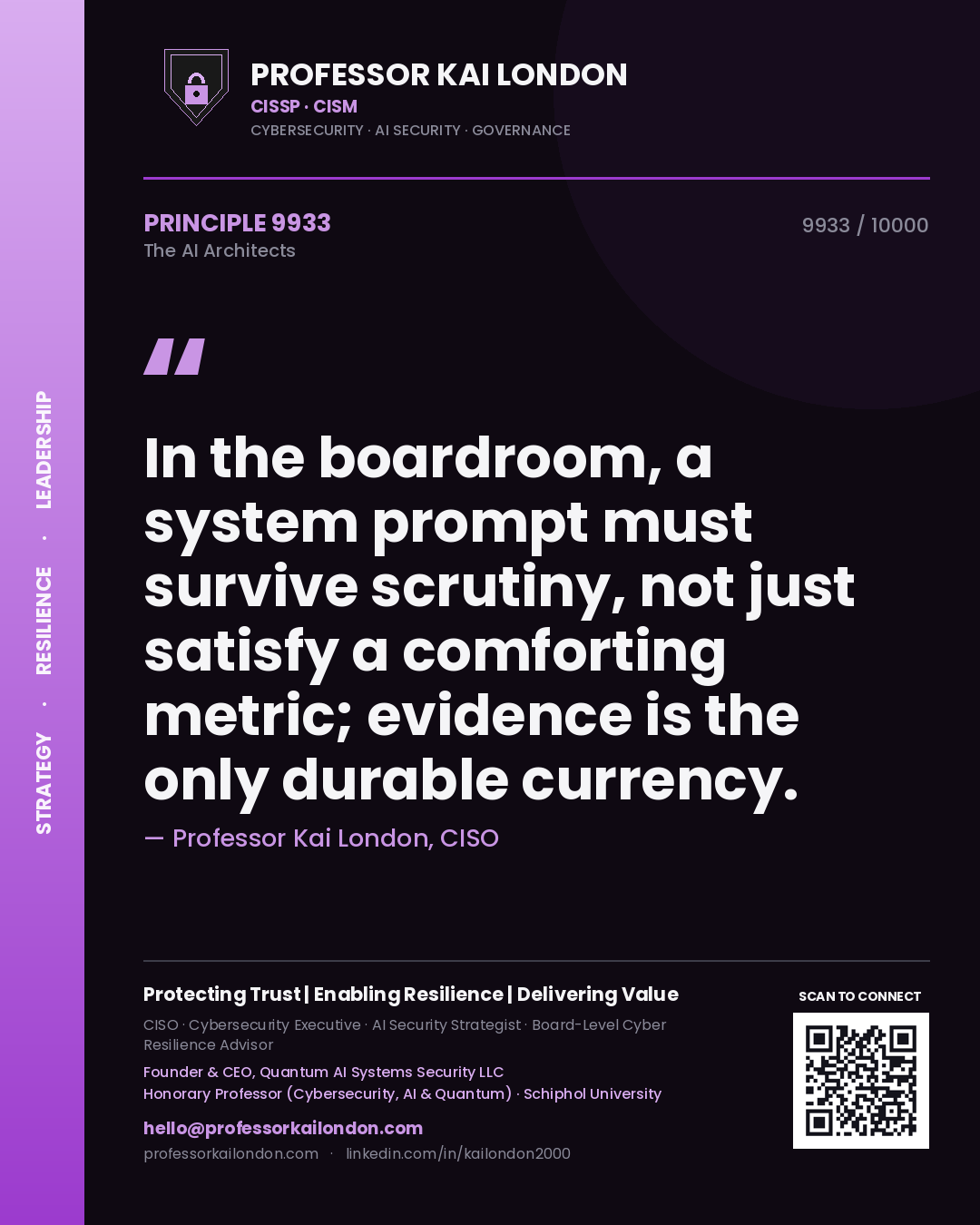 Professor Kai London principle 9933: In the boardroom, a system prompt must survive scrutiny, not just satisfy a comforting metric; evidence is the only durable currency.