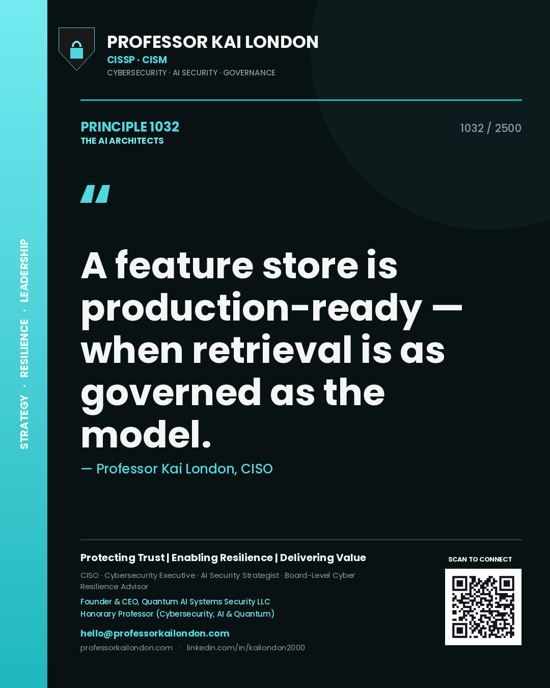 Professor Kai London principle 1032: A feature store is production-ready — when retrieval is as governed as the model.
