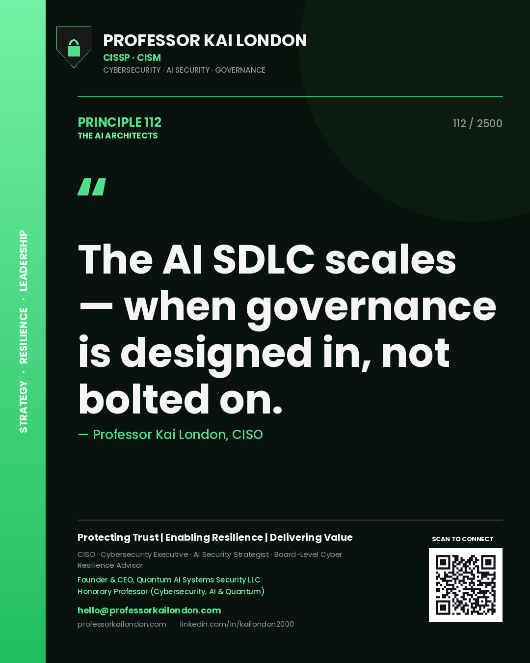 Professor Kai London principle 112: The AI SDLC scales — when governance is designed in, not bolted on.