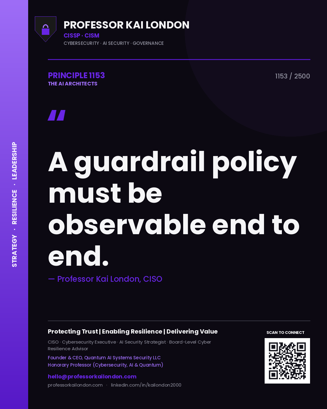 Professor Kai London principle 1153: A guardrail policy must be observable end to end.