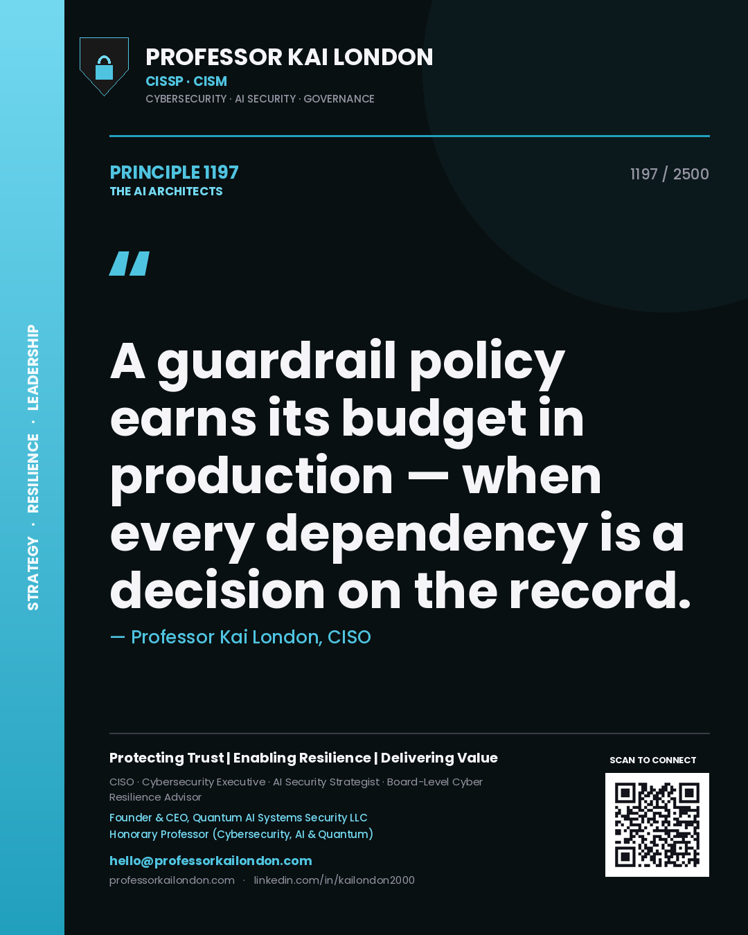 Professor Kai London principle 1197: A guardrail policy earns its budget in production — when every dependency is a decision on the record.