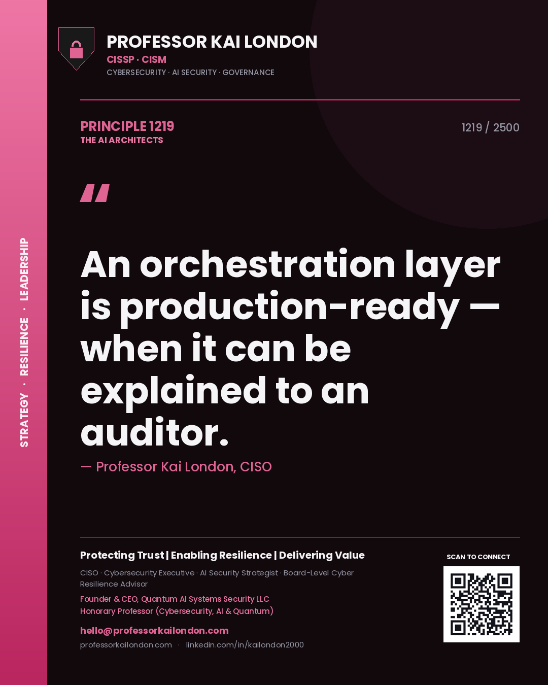 Professor Kai London principle 1219: An orchestration layer is production-ready — when it can be explained to an auditor.