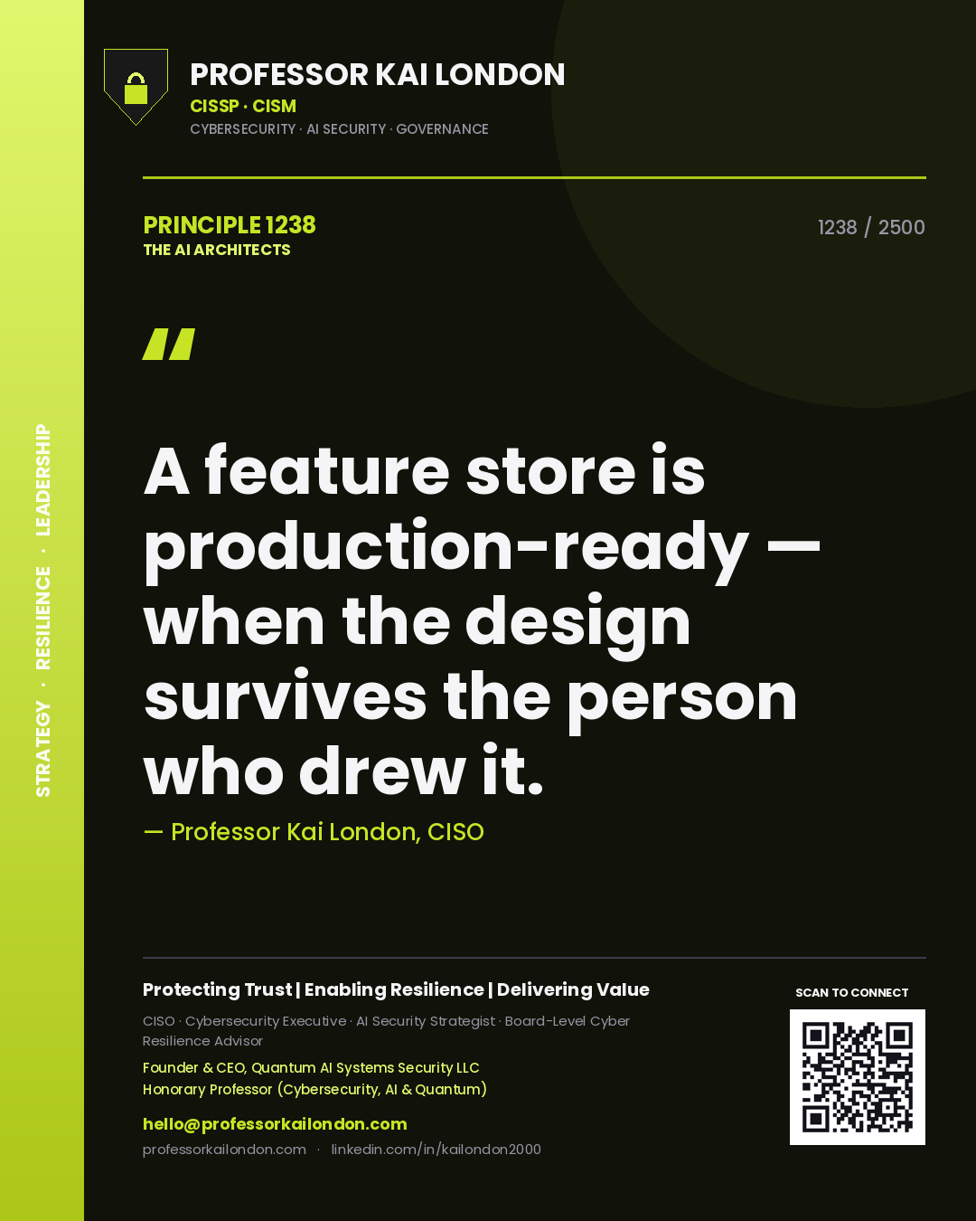 Professor Kai London principle 1238: A feature store is production-ready — when the design survives the person who drew it.