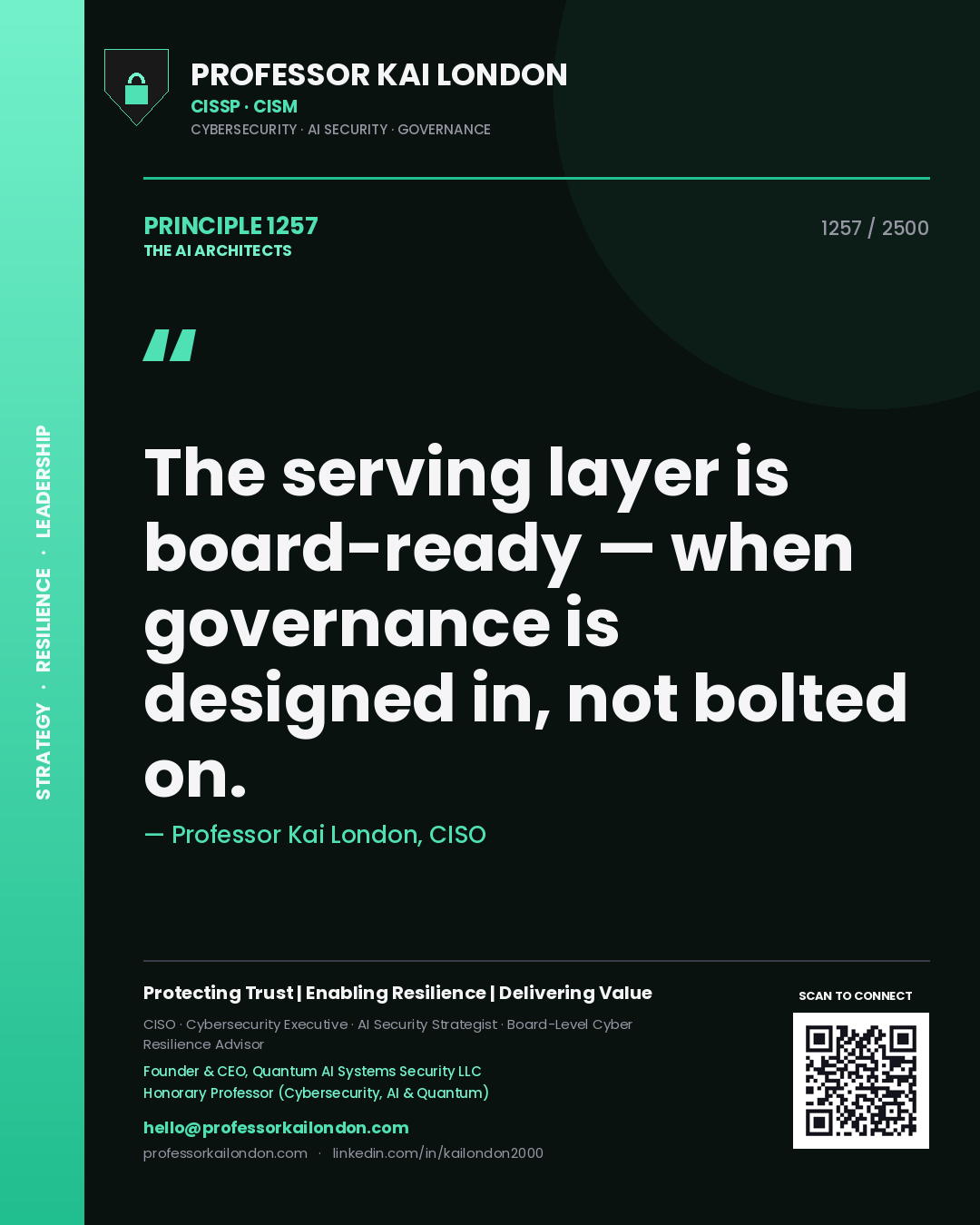 Professor Kai London principle 1257: The serving layer is board-ready — when governance is designed in, not bolted on.