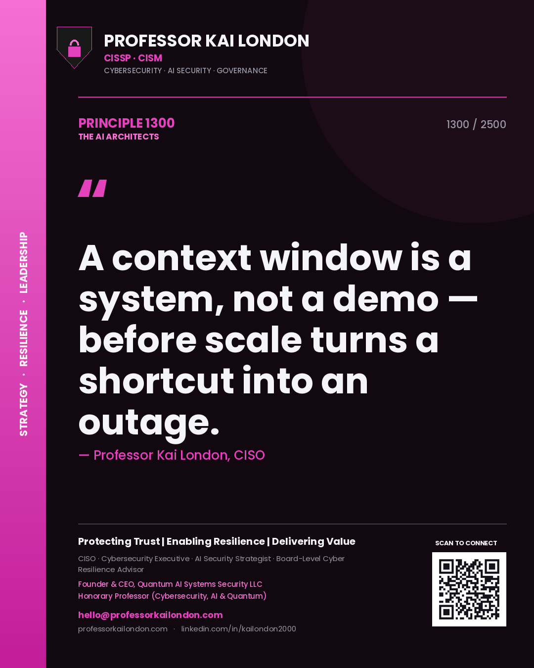 Professor Kai London principle 1300: A context window is a system, not a demo — before scale turns a shortcut into an outage.