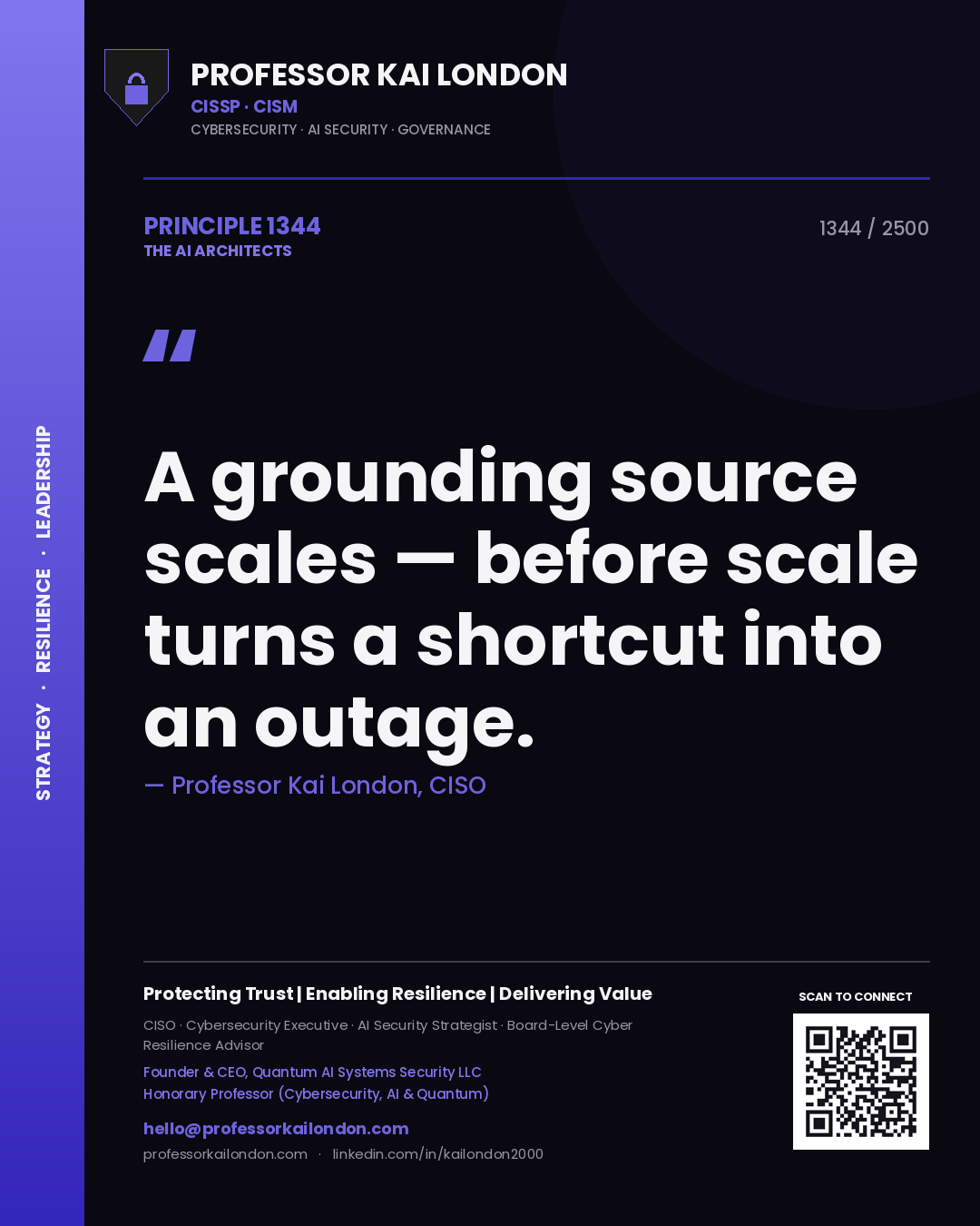 Professor Kai London principle 1344: A grounding source scales — before scale turns a shortcut into an outage.