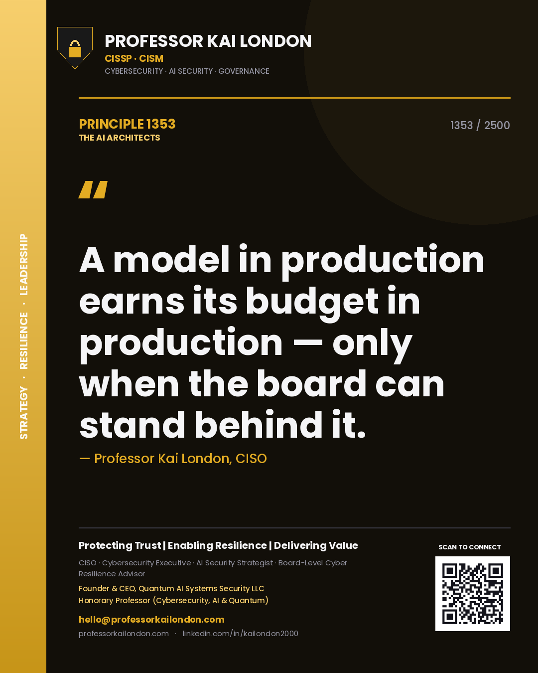 Professor Kai London principle 1353: A model in production earns its budget in production — only when the board can stand behind it.