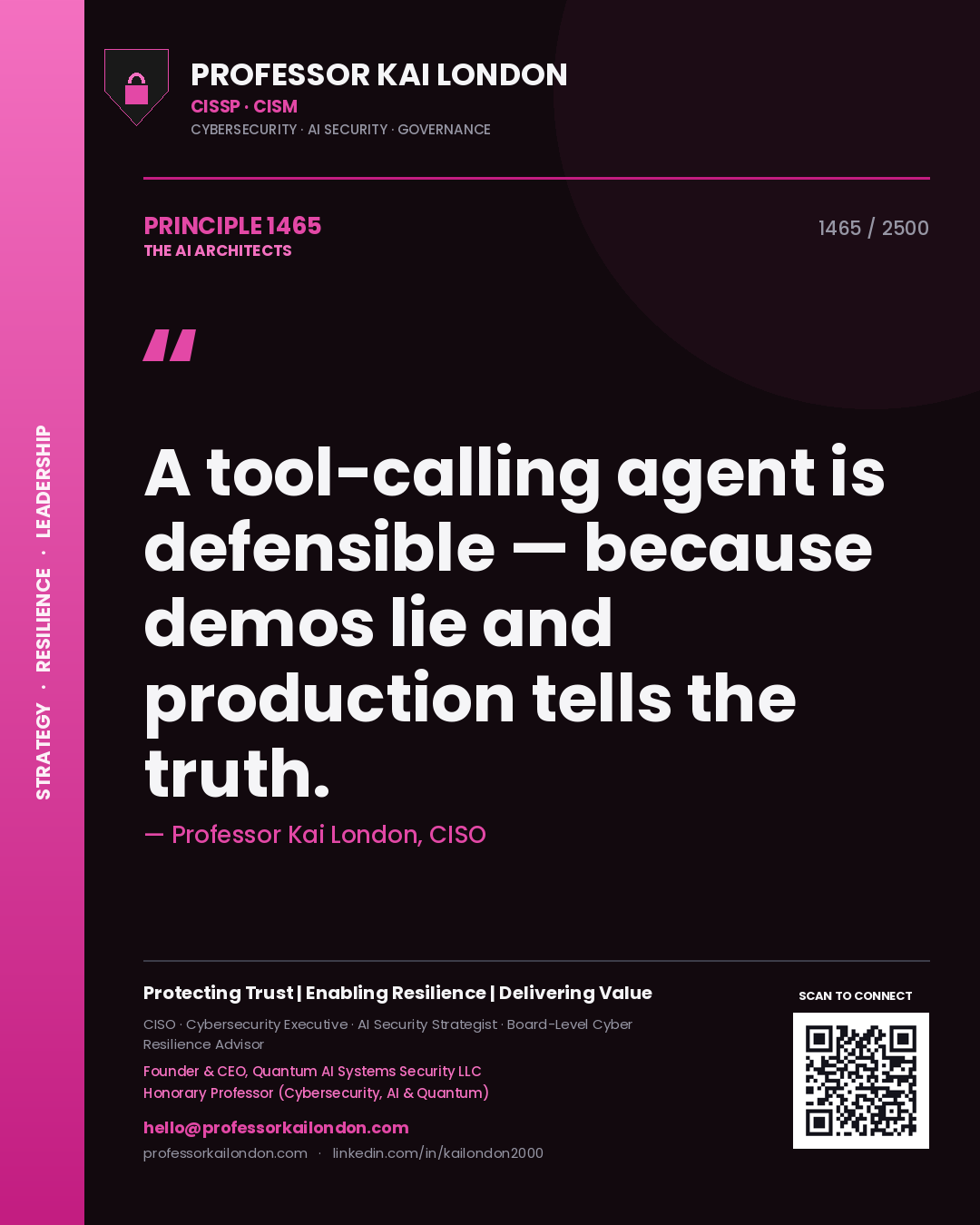 Professor Kai London principle 1465: A tool-calling agent is defensible — because demos lie and production tells the truth.