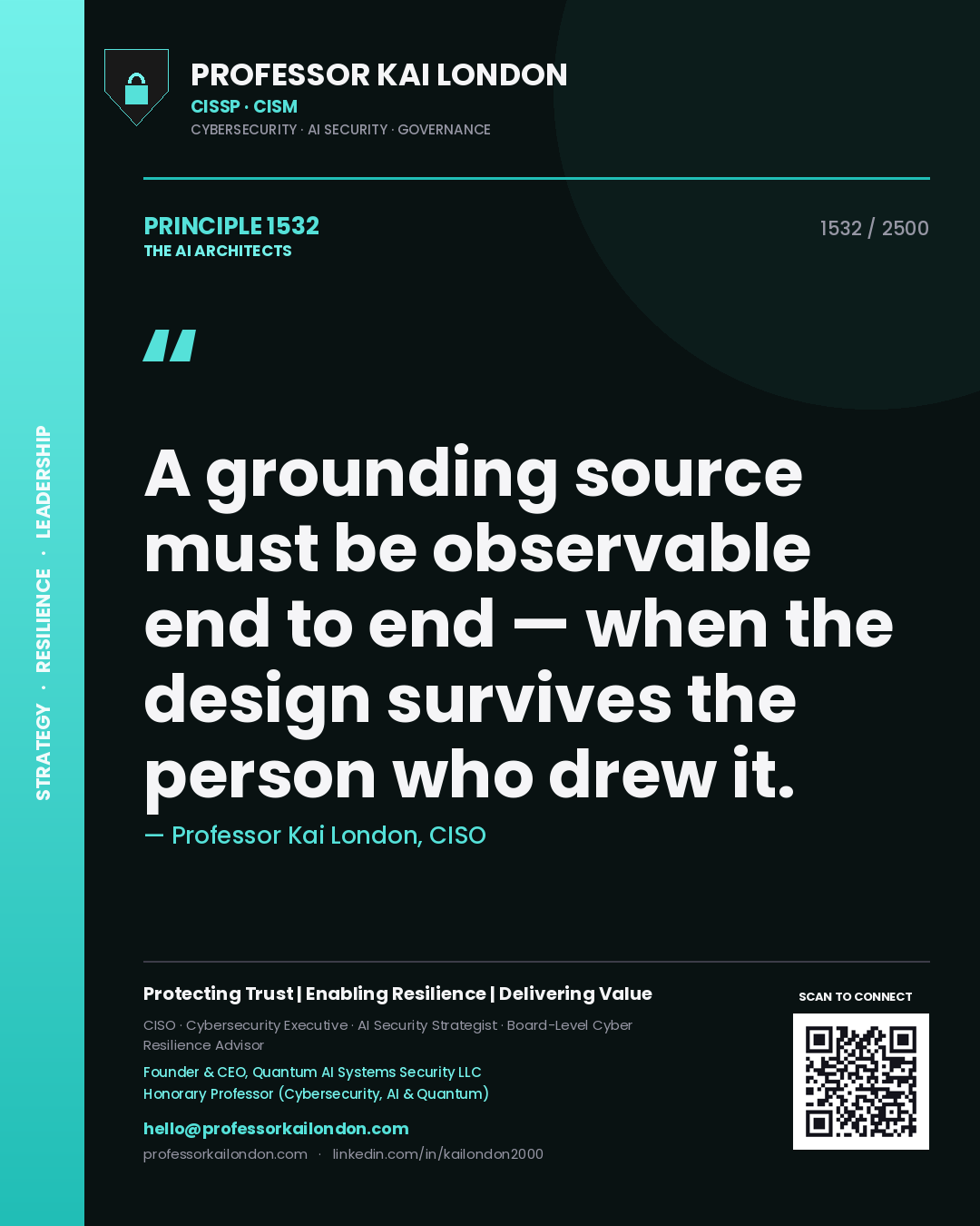 Professor Kai London principle 1532: A grounding source must be observable end to end — when the design survives the person who drew it.