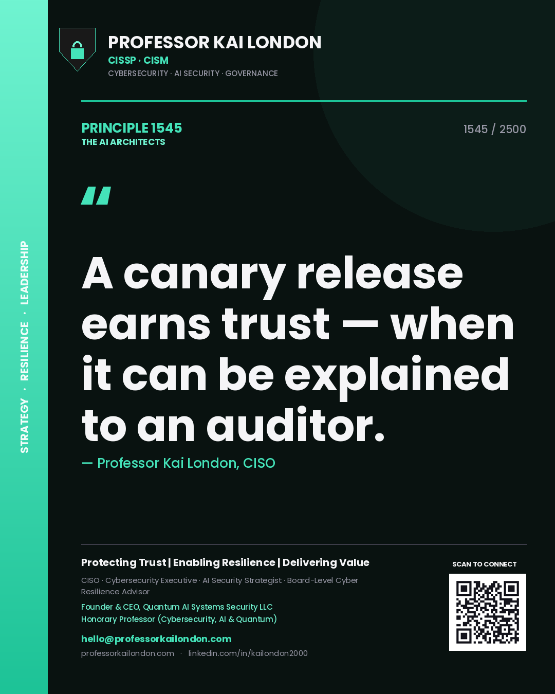 Professor Kai London principle 1545: A canary release earns trust — when it can be explained to an auditor.