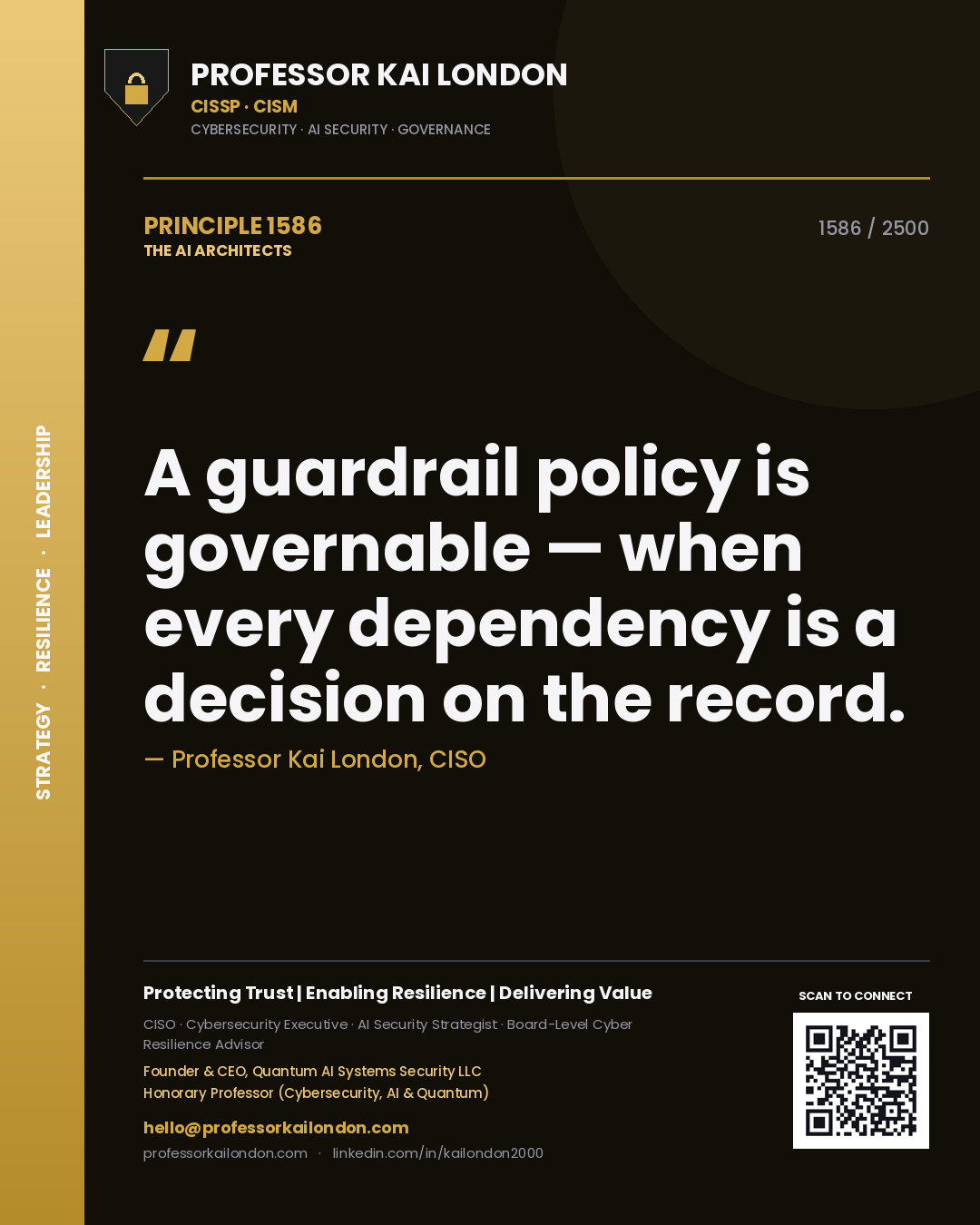 Professor Kai London principle 1586: A guardrail policy is governable — when every dependency is a decision on the record.