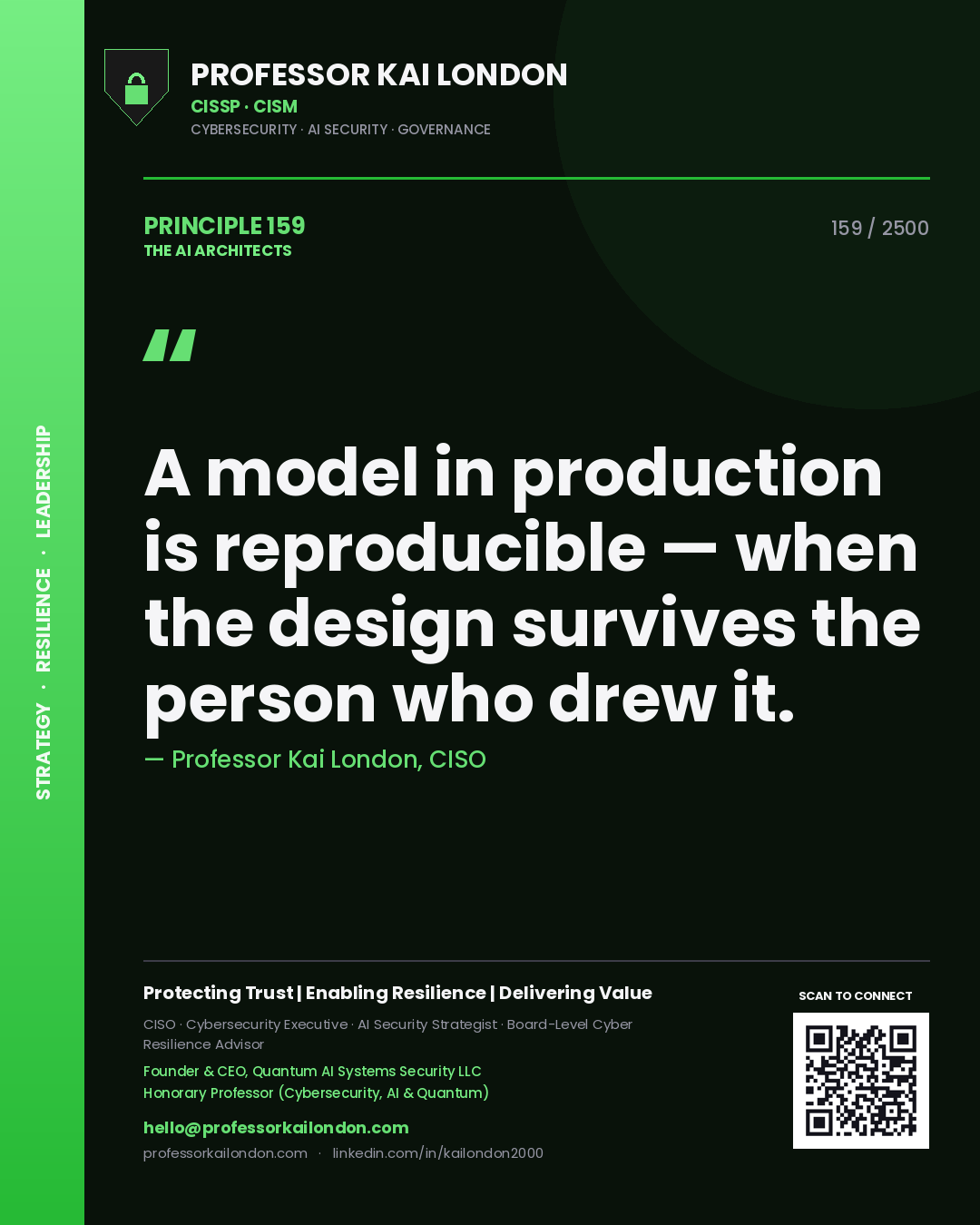 Professor Kai London principle 159: A model in production is reproducible — when the design survives the person who drew it.
