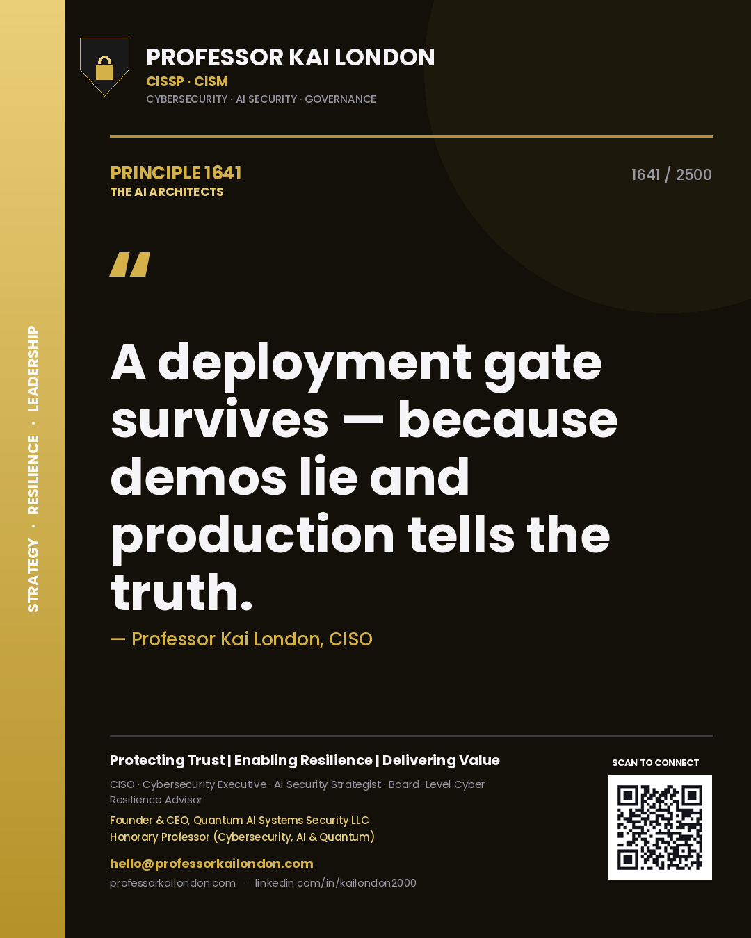 Professor Kai London principle 1641: A deployment gate survives — because demos lie and production tells the truth.