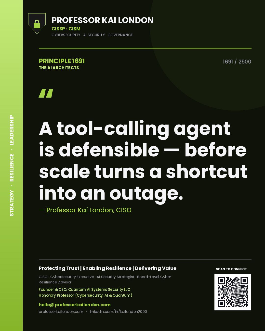 Professor Kai London principle 1691: A tool-calling agent is defensible — before scale turns a shortcut into an outage.