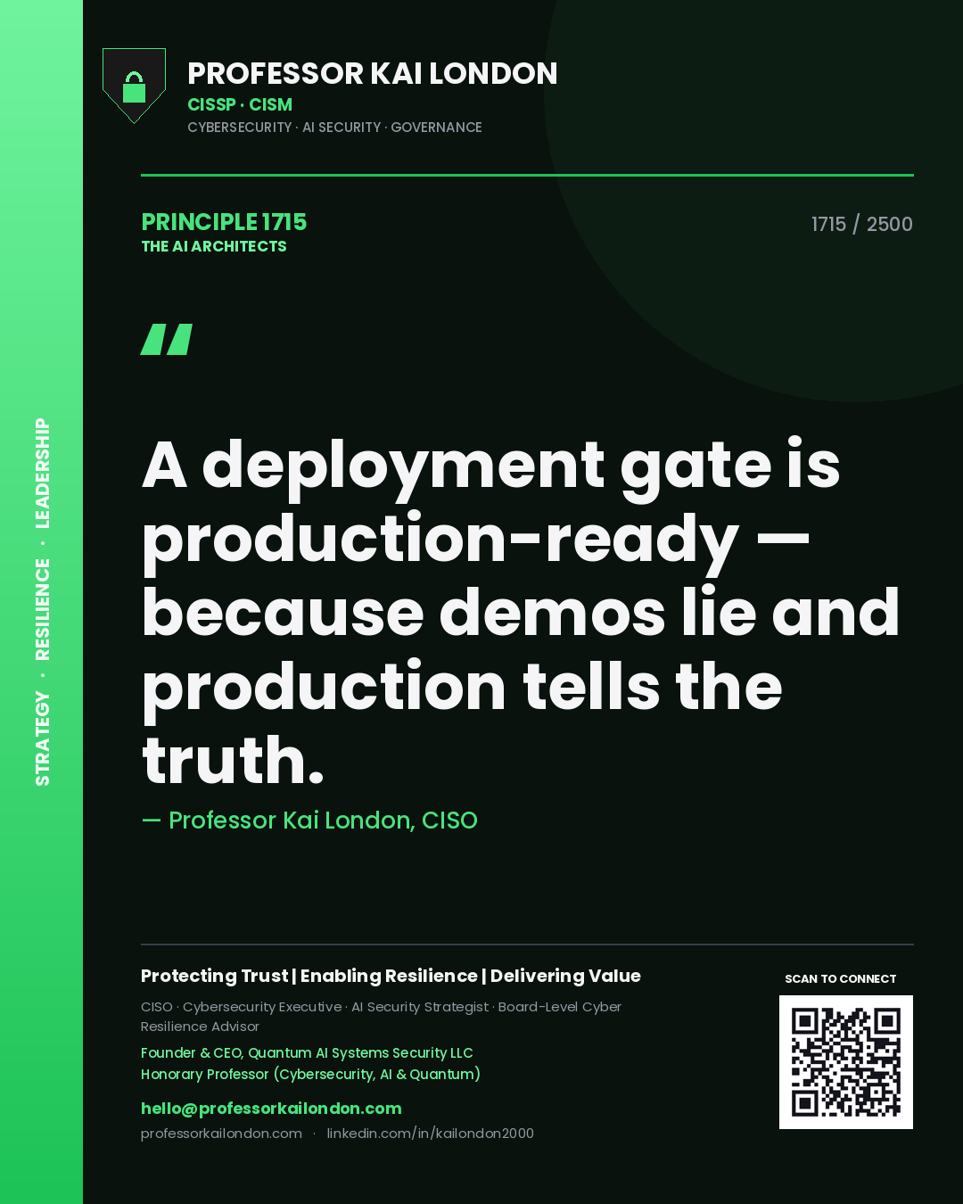Professor Kai London principle 1715: A deployment gate is production-ready — because demos lie and production tells the truth.