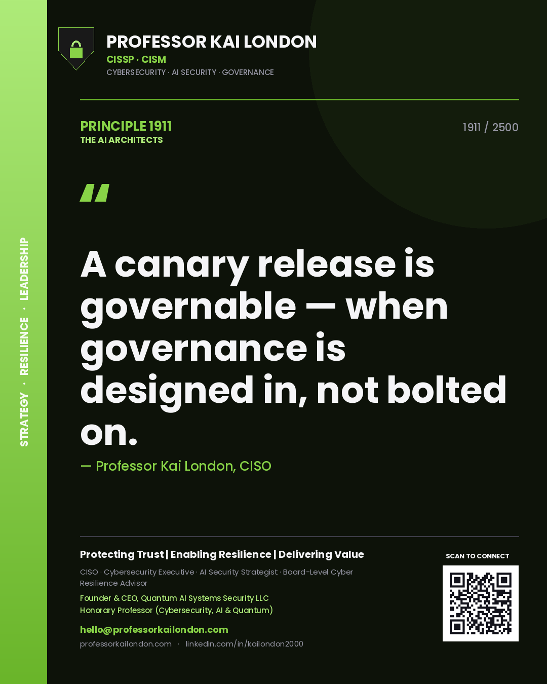 Professor Kai London principle 1911: A canary release is governable — when governance is designed in, not bolted on.