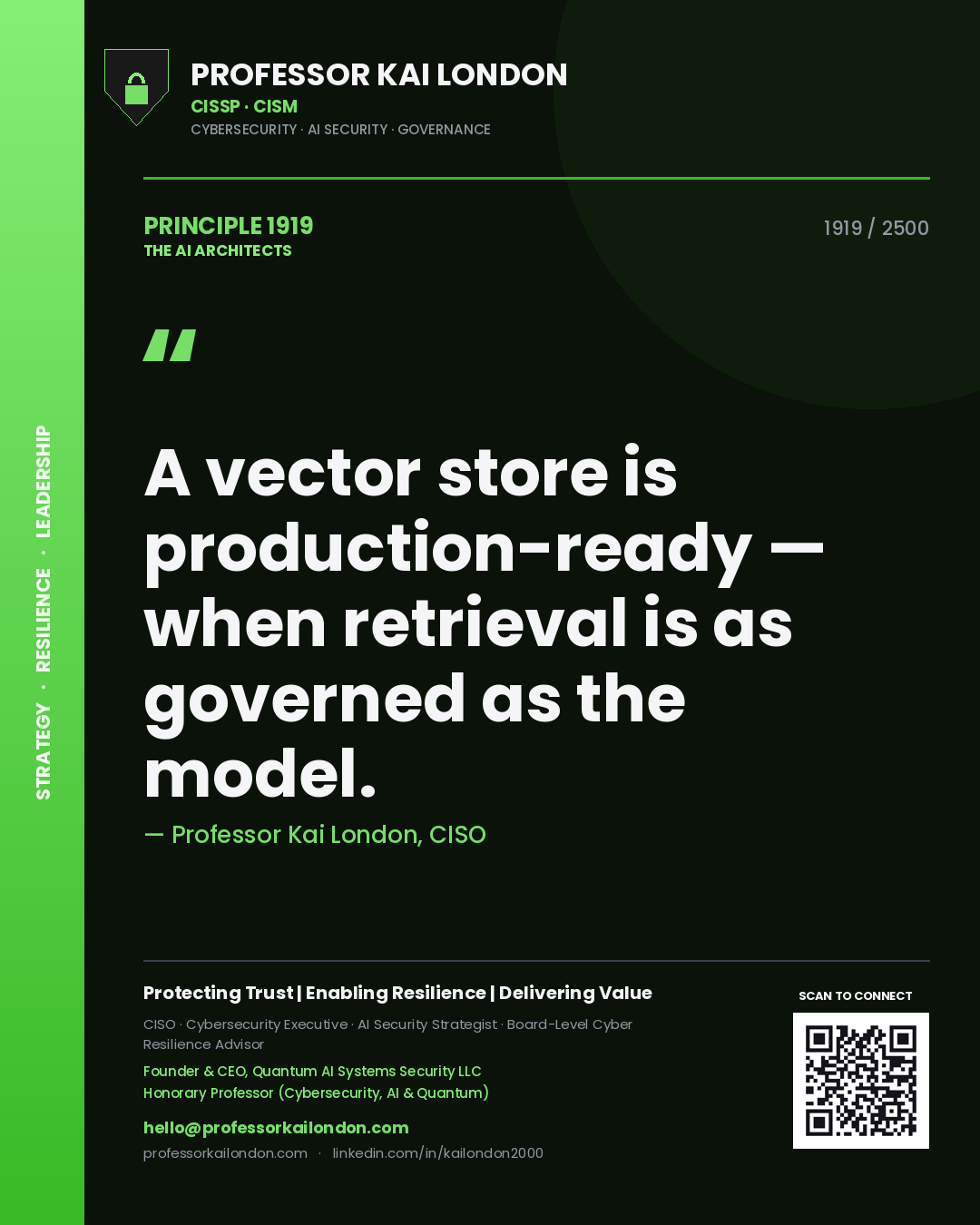 Professor Kai London principle 1919: A vector store is production-ready — when retrieval is as governed as the model.