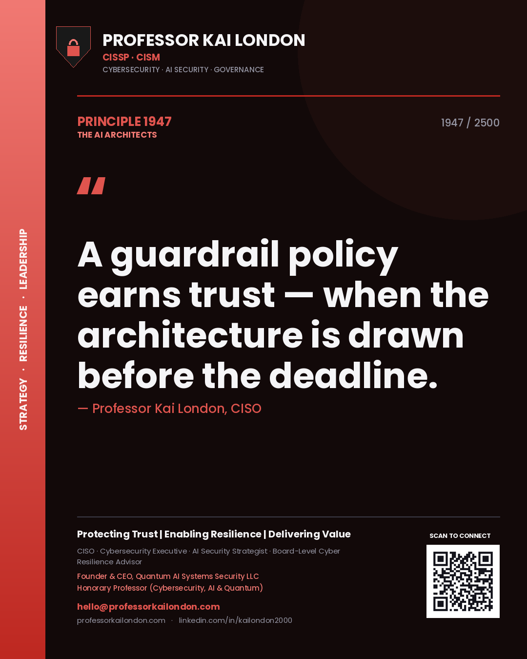 Professor Kai London principle 1947: A guardrail policy earns trust — when the architecture is drawn before the deadline.