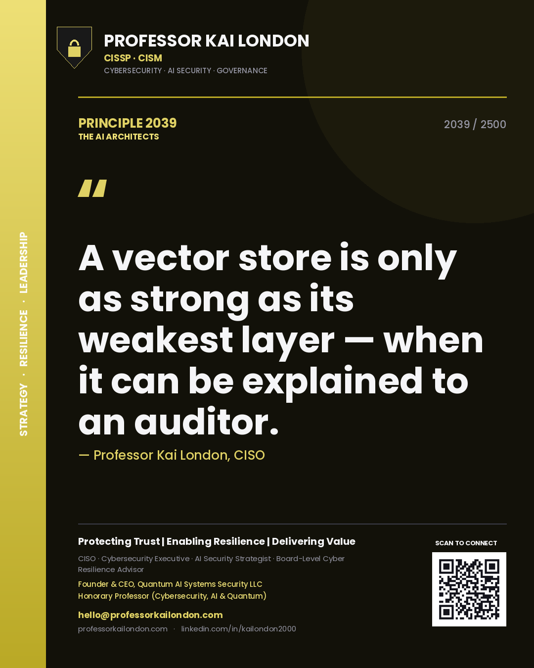 Professor Kai London principle 2039: A vector store is only as strong as its weakest layer — when it can be explained to an auditor.