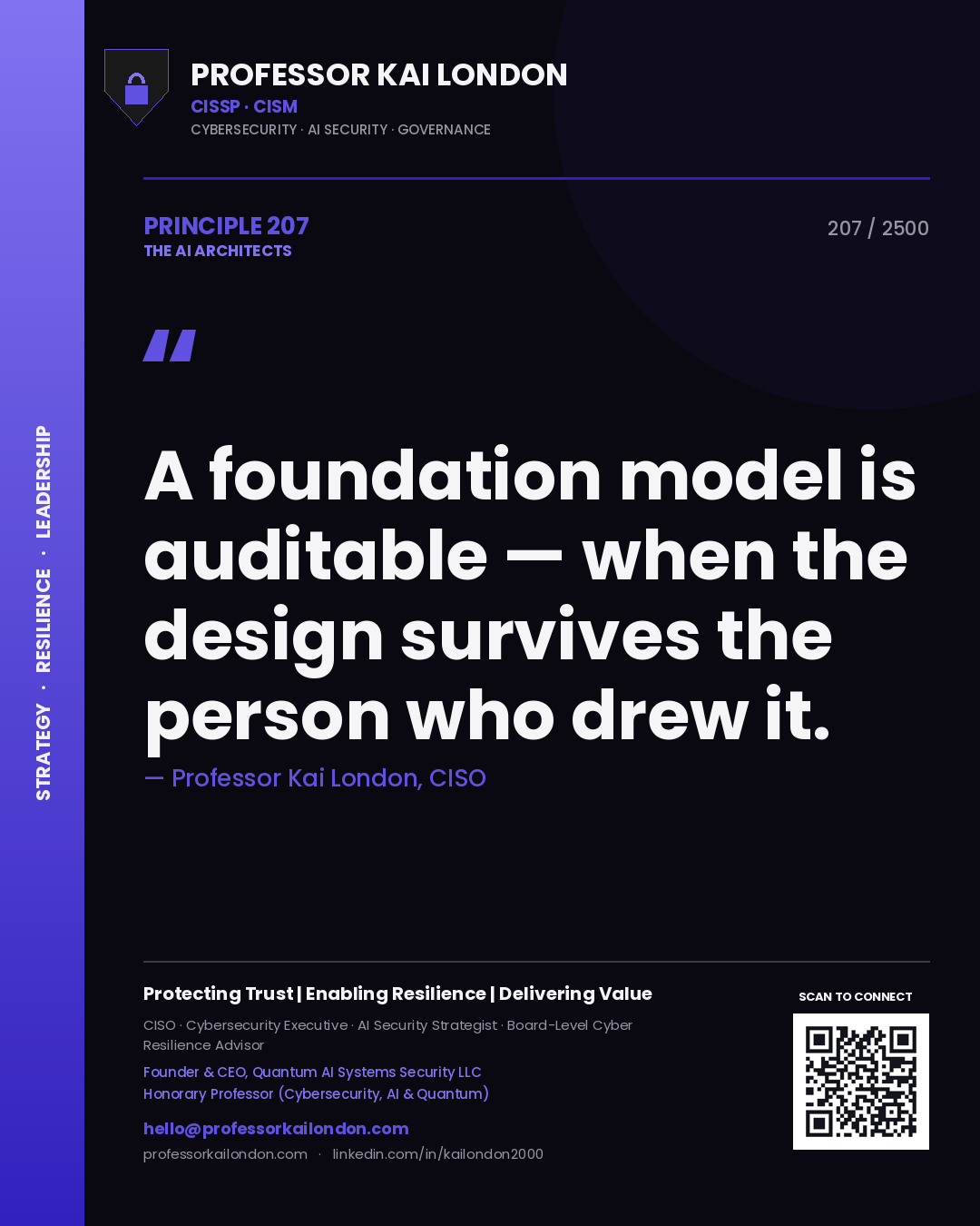 Professor Kai London principle 207: A foundation model is auditable — when the design survives the person who drew it.