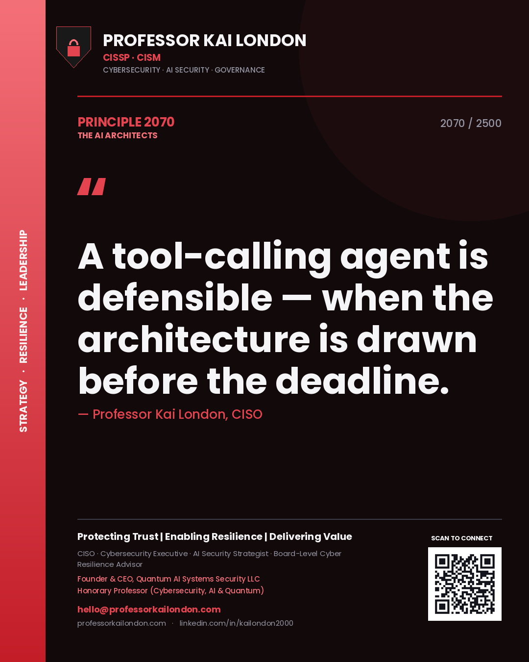 Professor Kai London principle 2070: A tool-calling agent is defensible — when the architecture is drawn before the deadline.