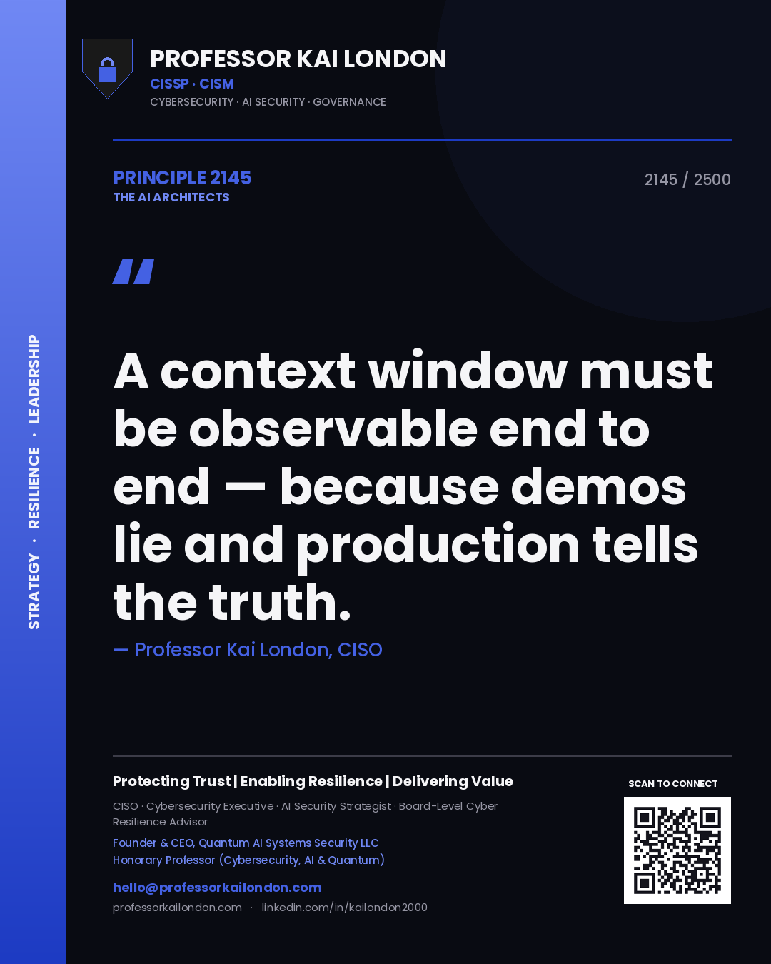Professor Kai London principle 2145: A context window must be observable end to end — because demos lie and production tells the truth.