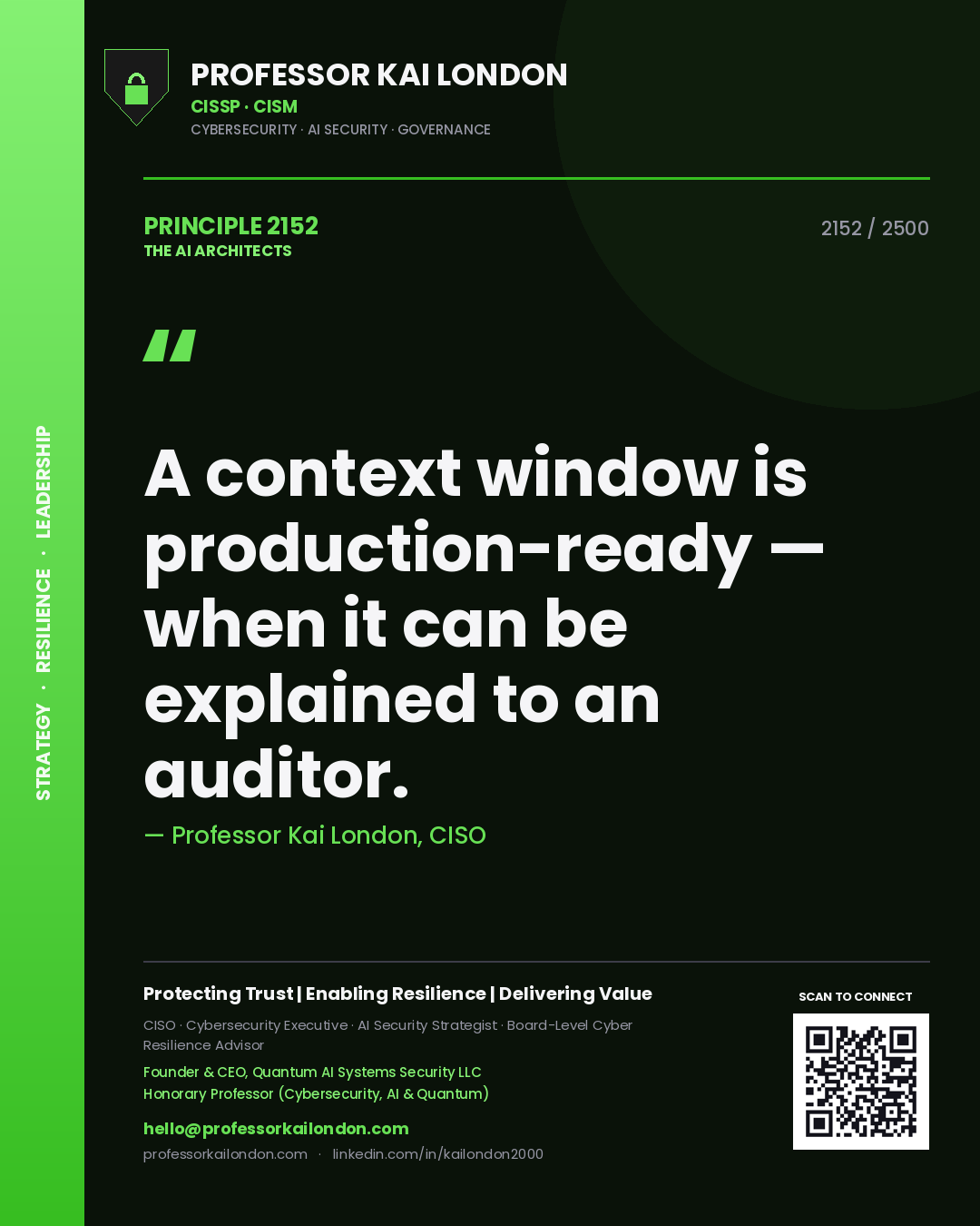 Professor Kai London principle 2152: A context window is production-ready — when it can be explained to an auditor.