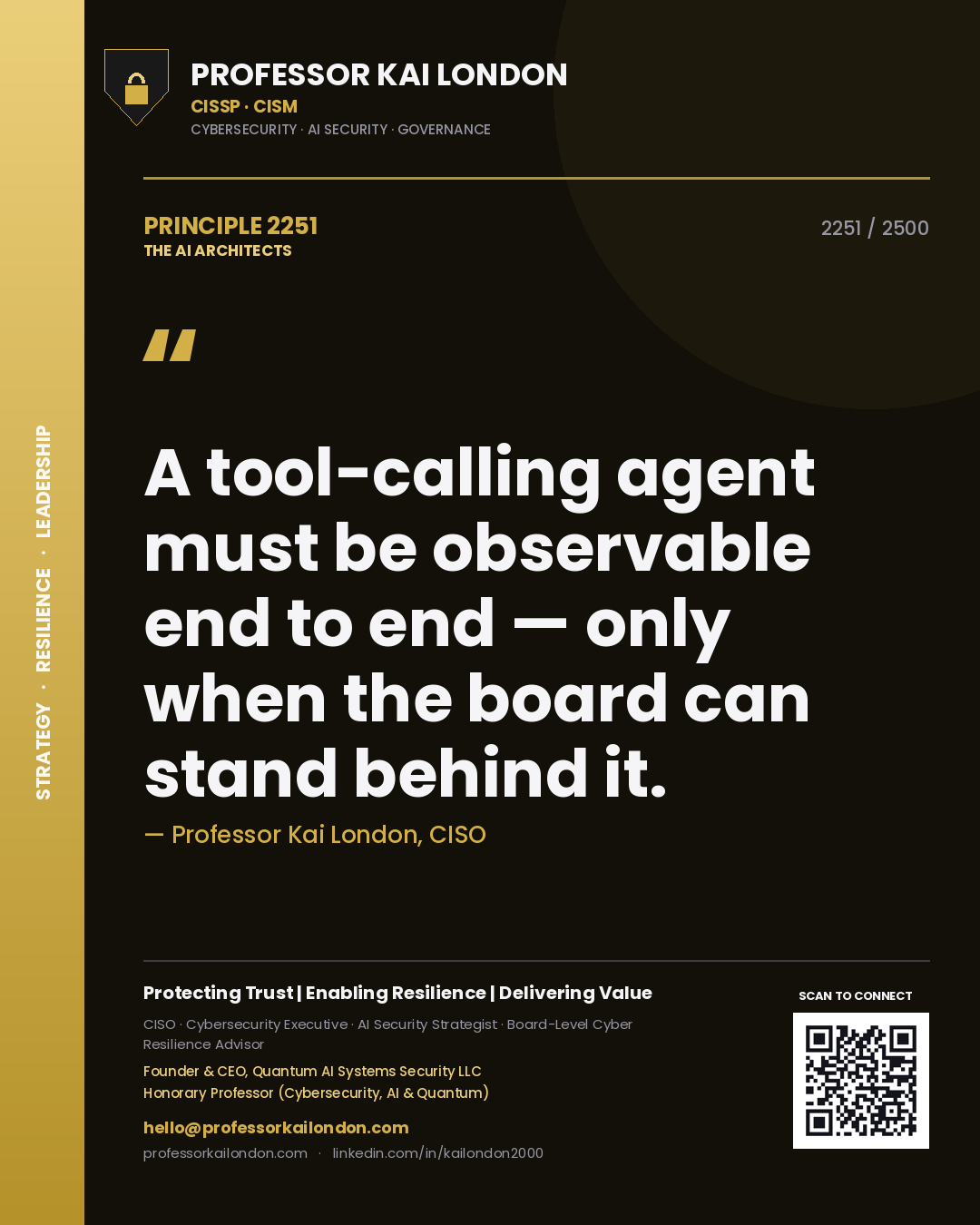 Professor Kai London principle 2251: A tool-calling agent must be observable end to end — only when the board can stand behind it.