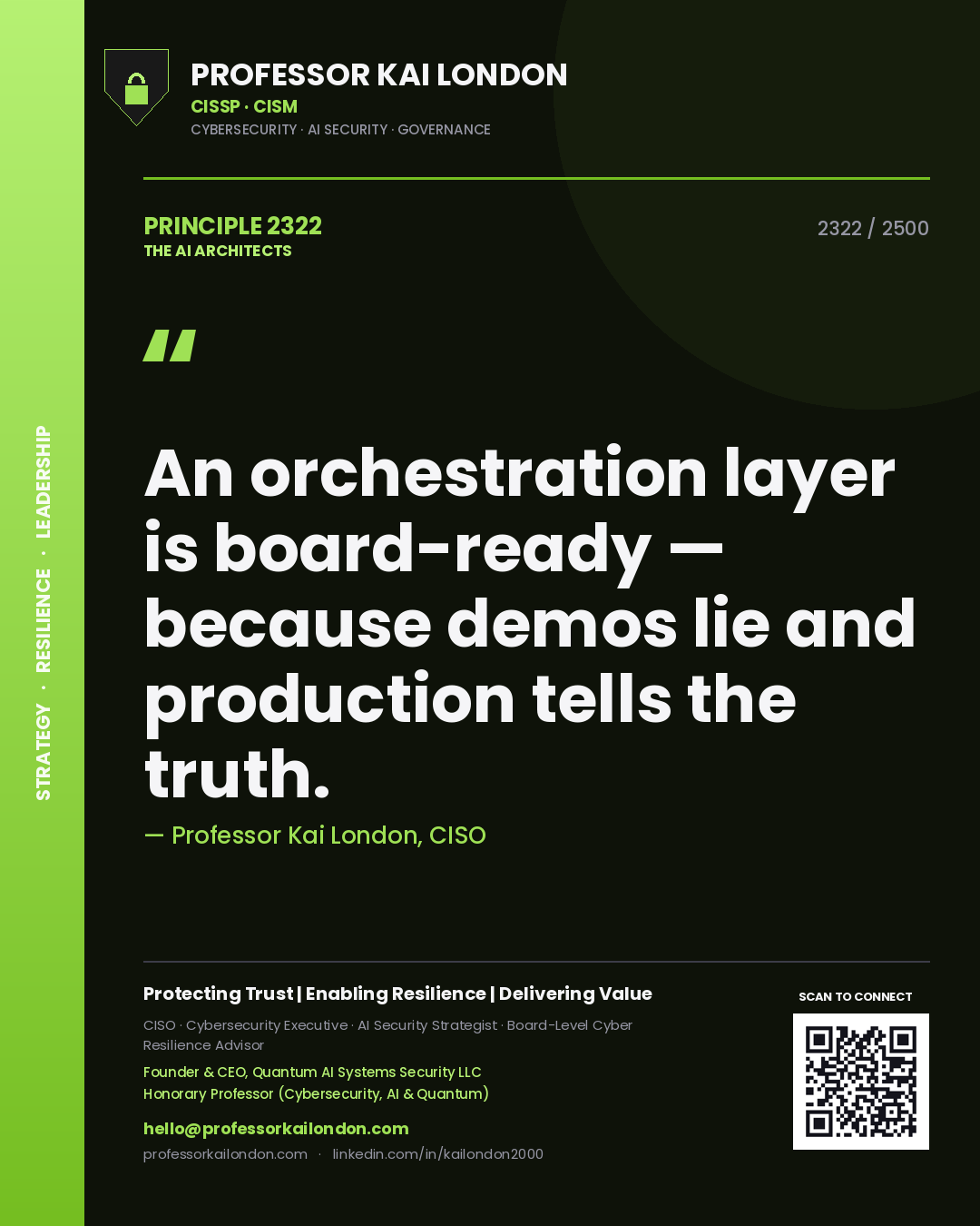 Professor Kai London principle 2322: An orchestration layer is board-ready — because demos lie and production tells the truth.