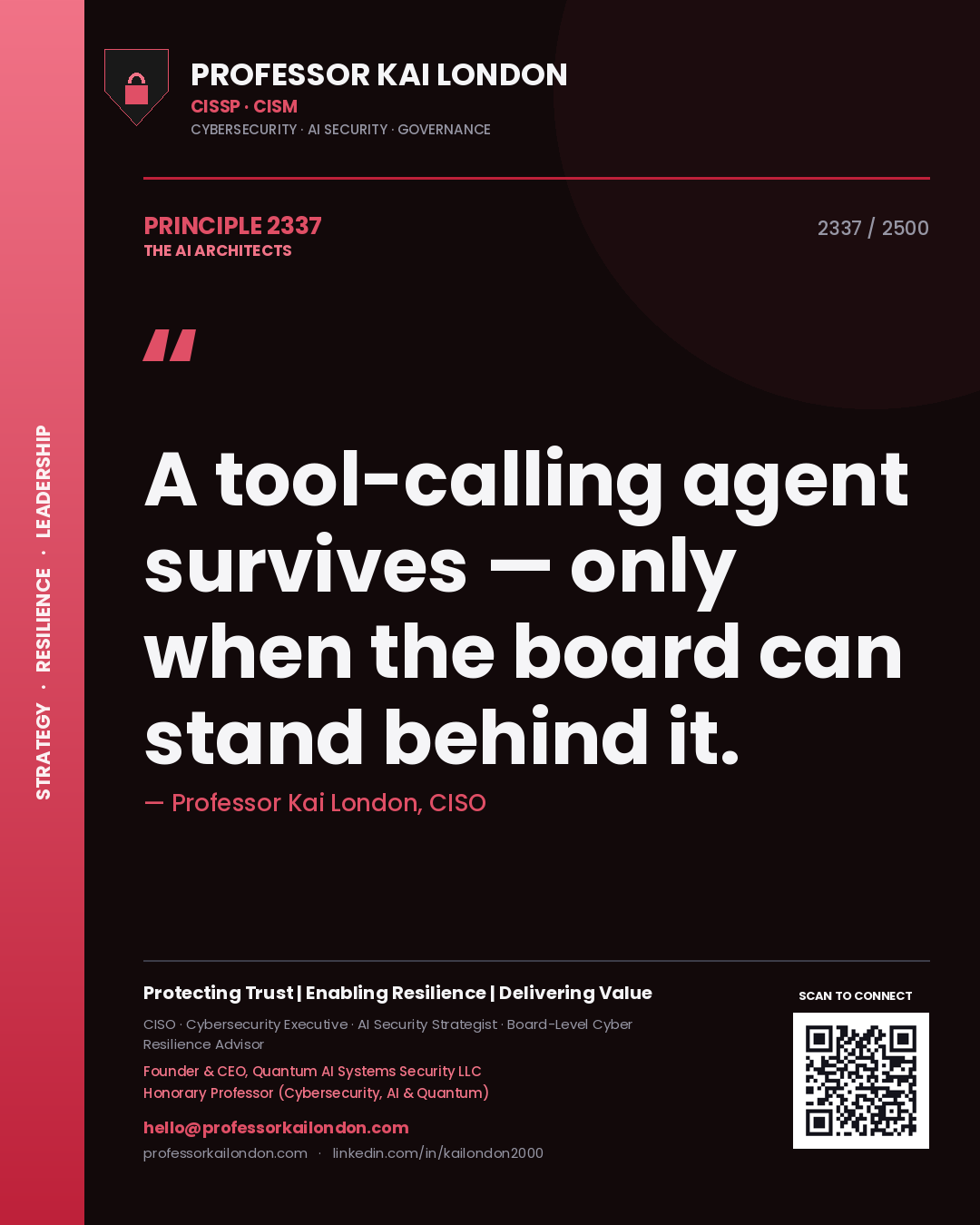 Professor Kai London principle 2337: A tool-calling agent survives — only when the board can stand behind it.
