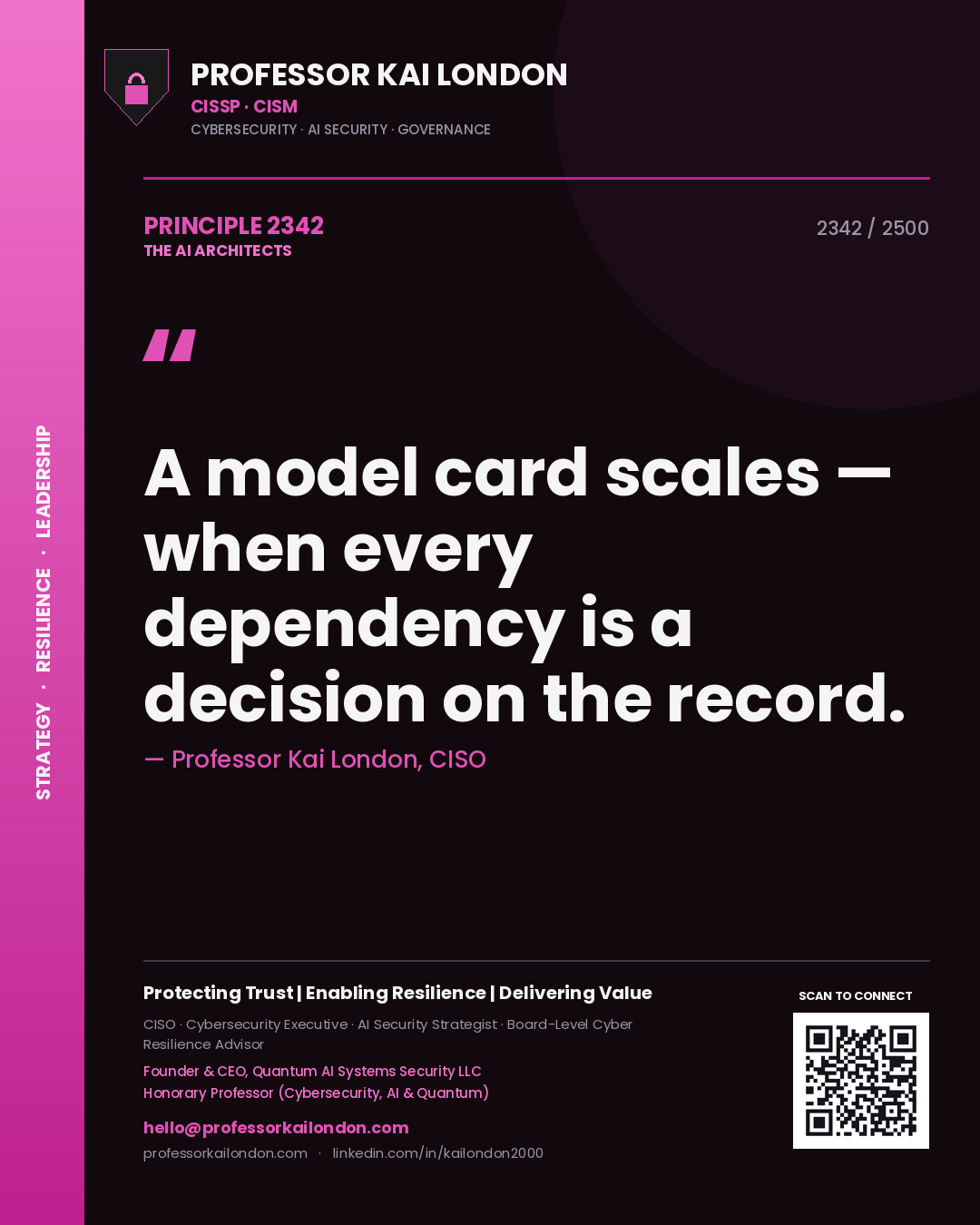 Professor Kai London principle 2342: A model card scales — when every dependency is a decision on the record.