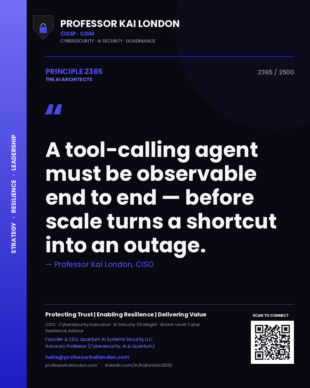 Professor Kai London principle 2365: A tool-calling agent must be observable end to end — before scale turns a shortcut into an outage.