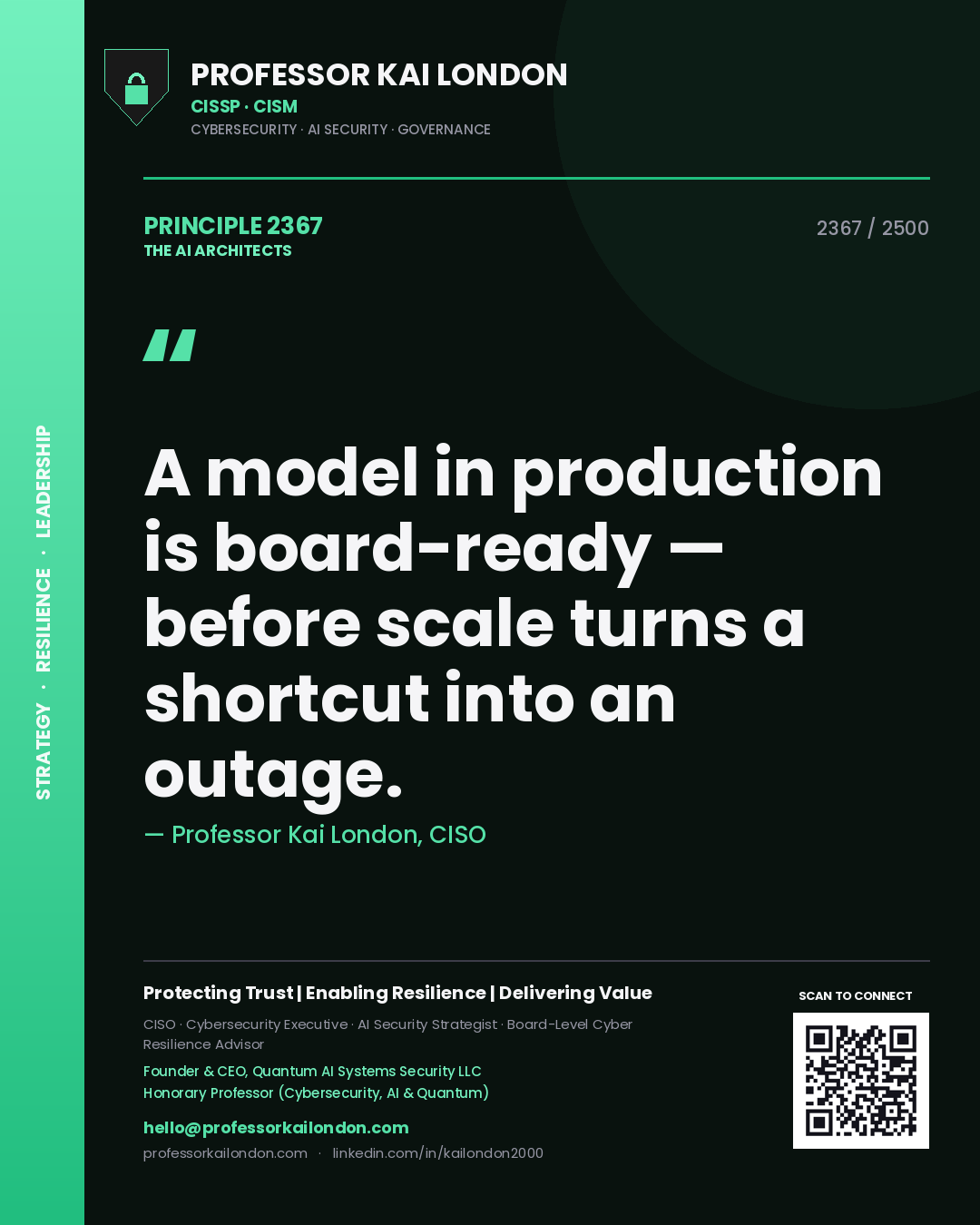 Professor Kai London principle 2367: A model in production is board-ready — before scale turns a shortcut into an outage.
