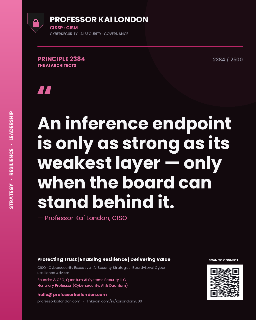 Professor Kai London principle 2384: An inference endpoint is only as strong as its weakest layer — only when the board can stand behind it.